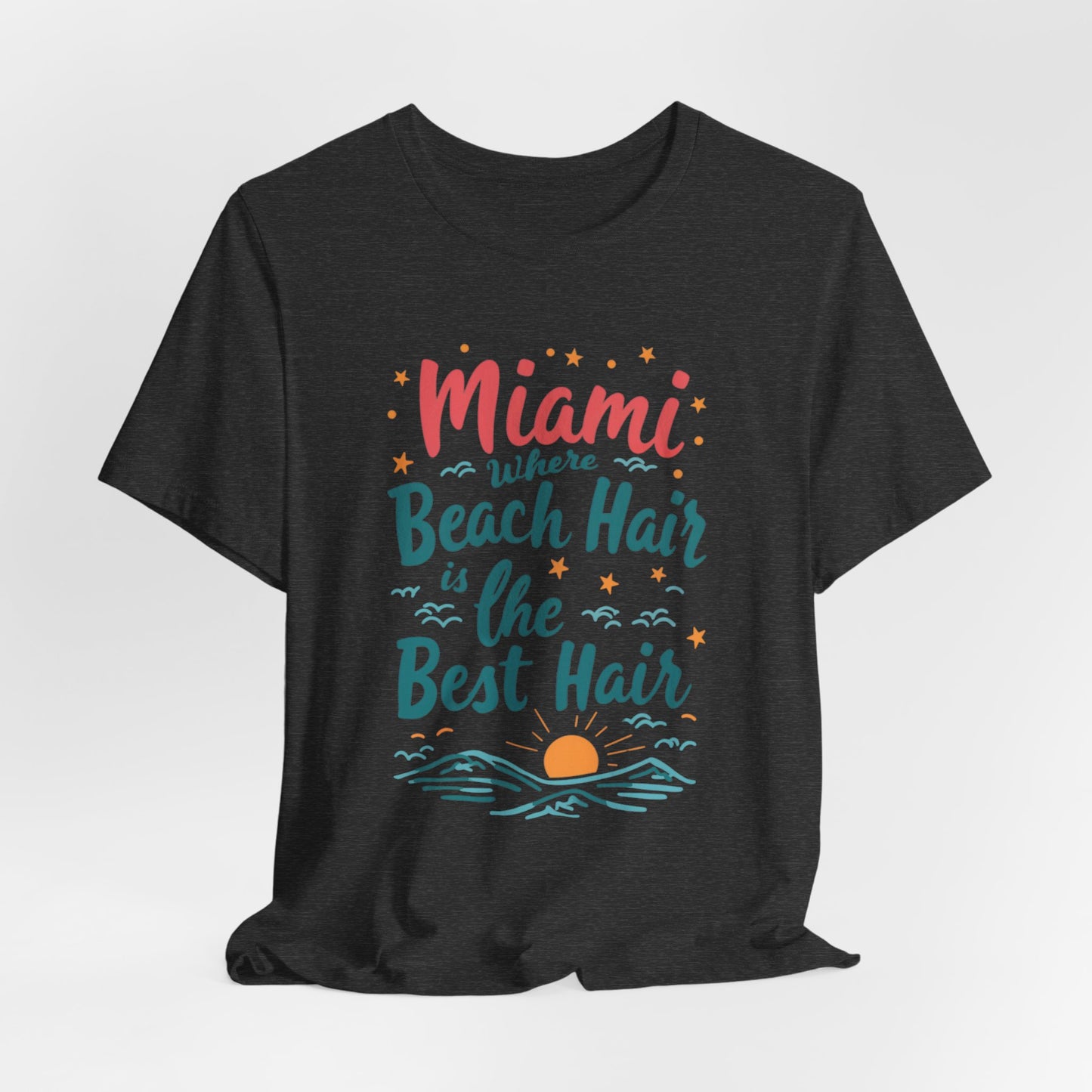 Miami - Where Beach Hair is the Best Hair II | T-shirt