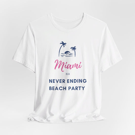 Miami - Never Ending Beach Party | T-Shirt