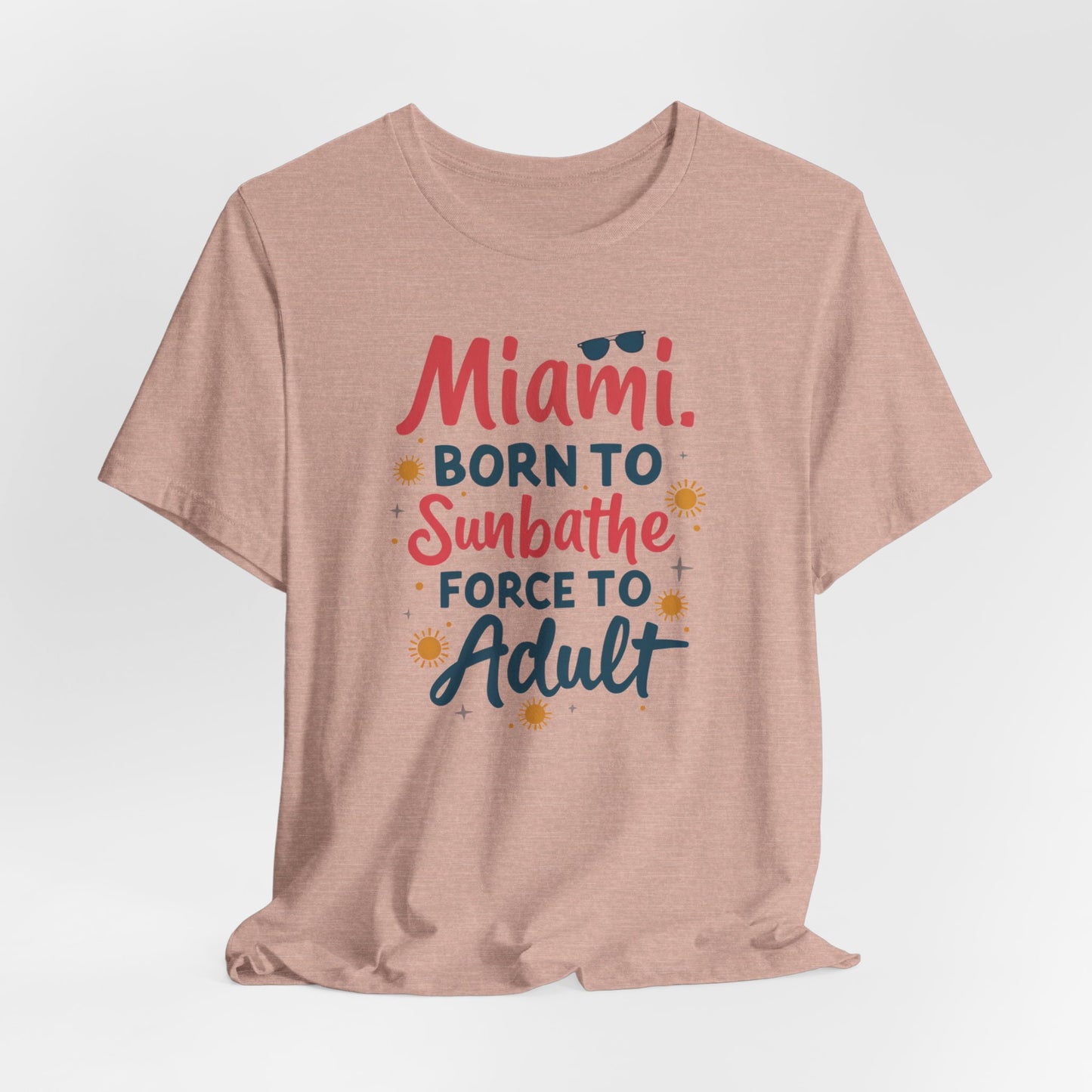 Miami - Born to Sunbathe, Forced to Adult II | T-shirt