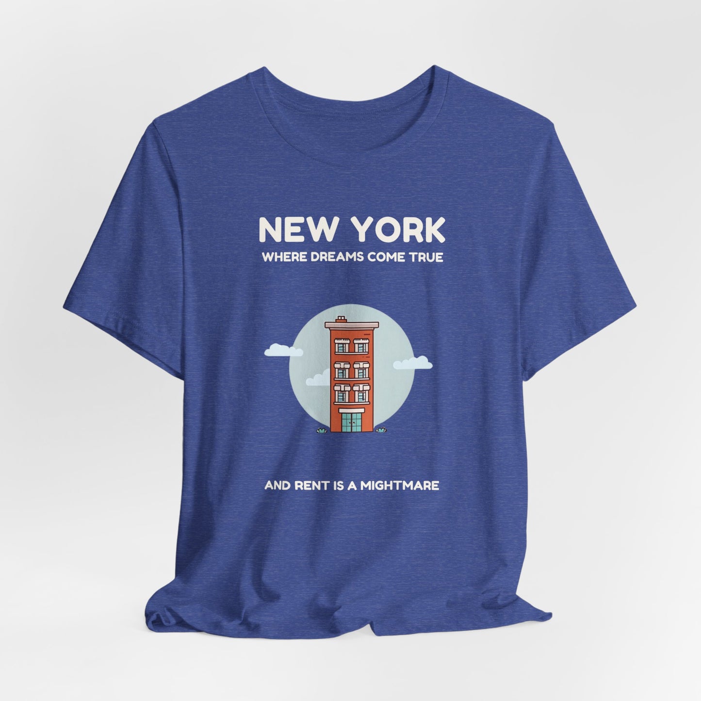 New York - Where Dreams Come True and Rent is a Nightmare | T-shirt