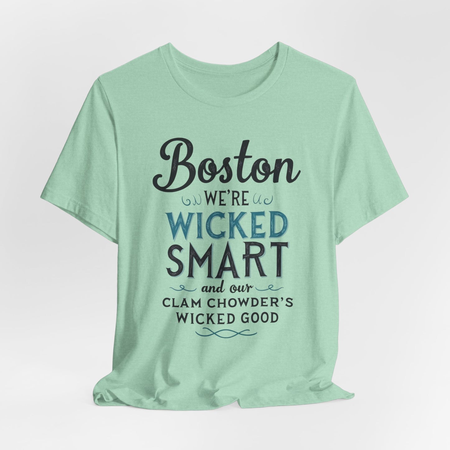 Boston - Wicked Smart & Wicked Good Clam Chowder | T-shirt