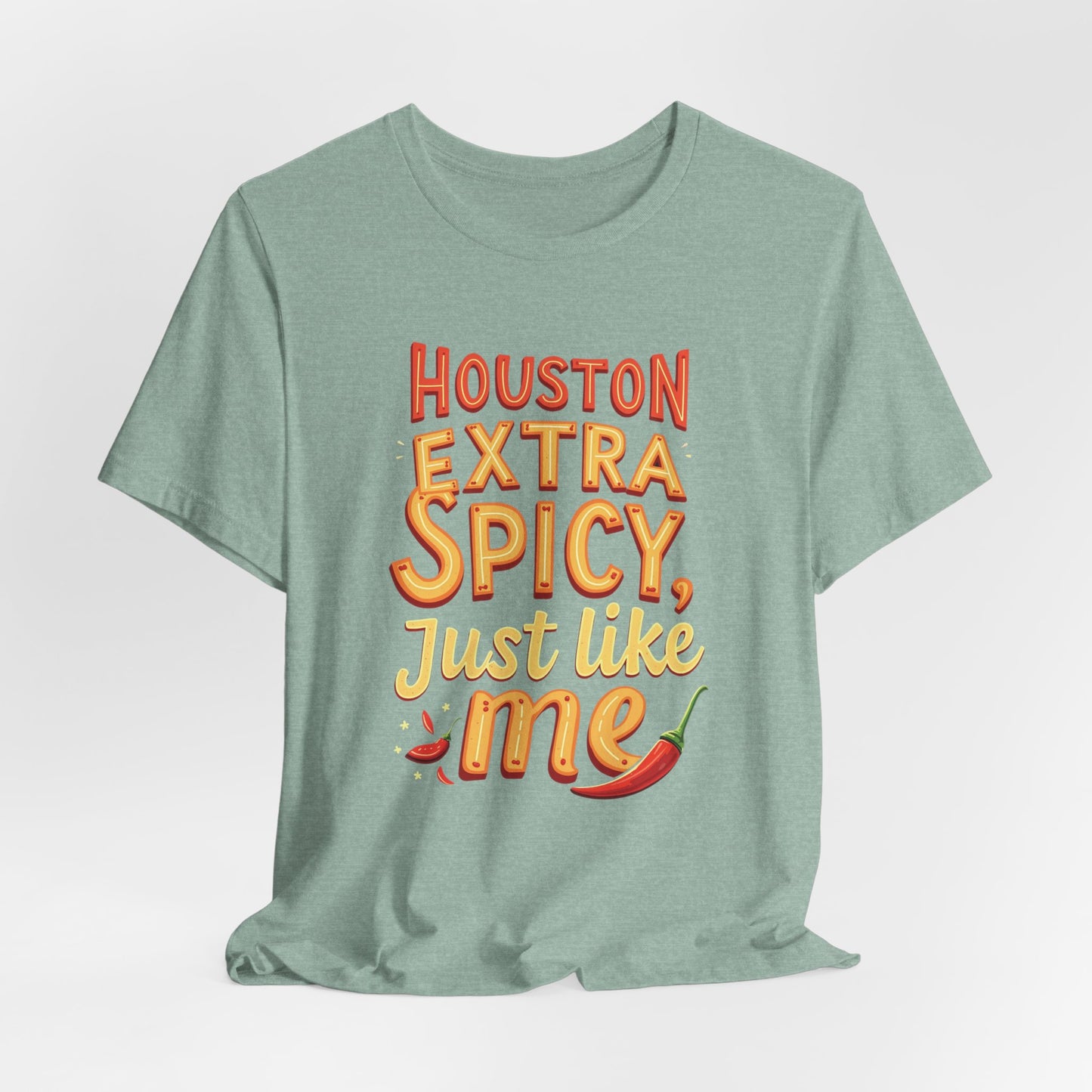 Houston - Extra Spicy Just Like Me T-Shirt III | Funny Houston Tee