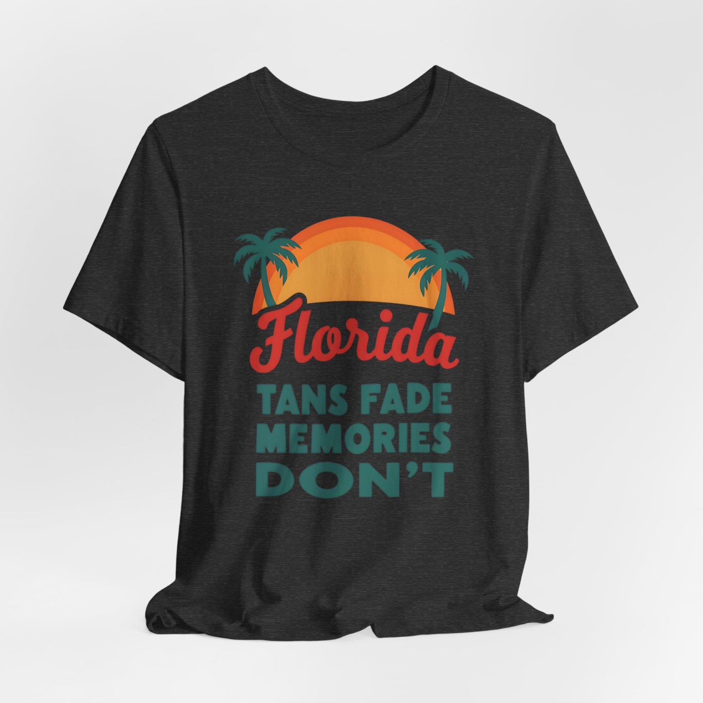 Florida - Tans Fade, Memories Don't | T-shirt