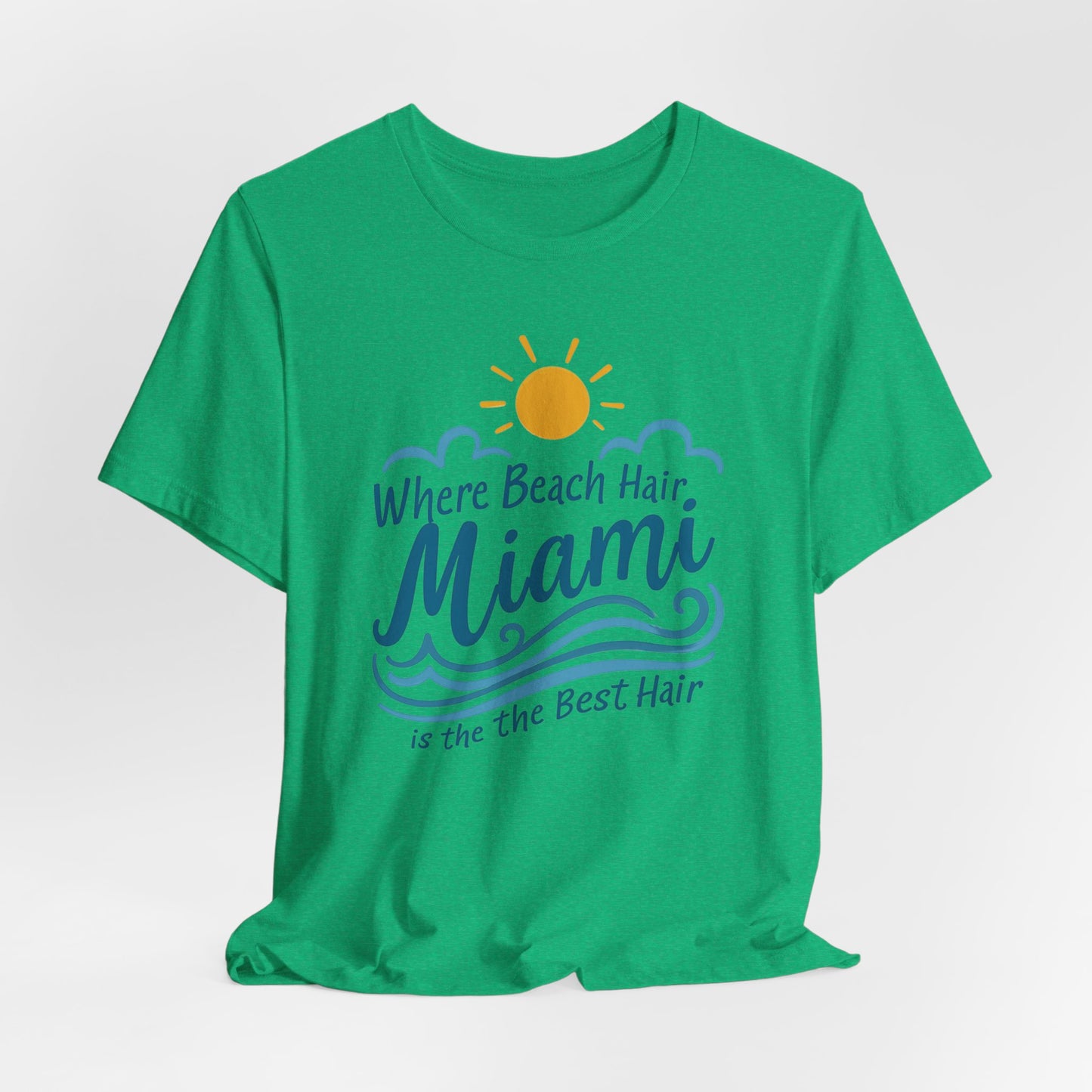 Miami - Where Beach Hair is the Best Hair | T-shirt