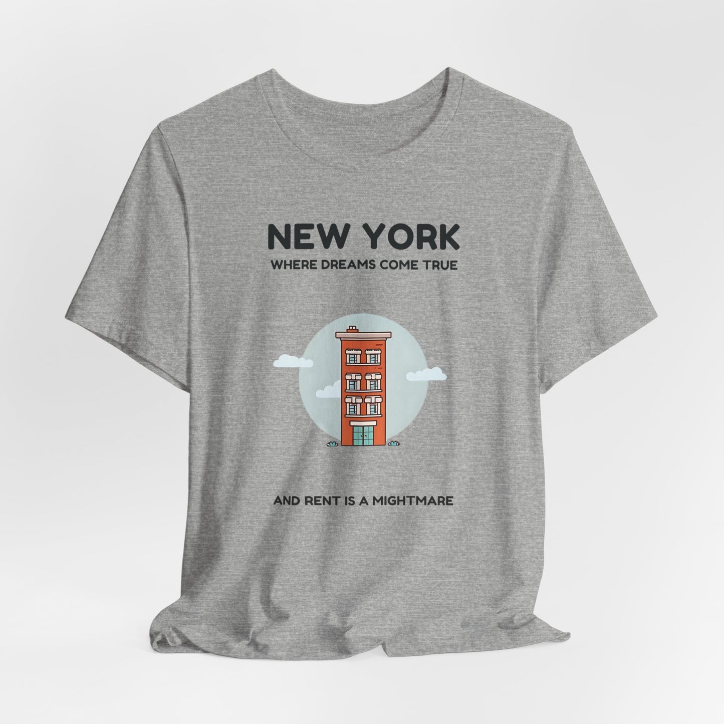 New York - Where Dreams Come True and Rent is a Nightmare | T-shirt