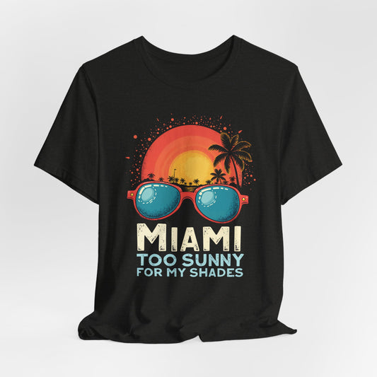 Miami - Too Sunny for My Shades V | T-shirt