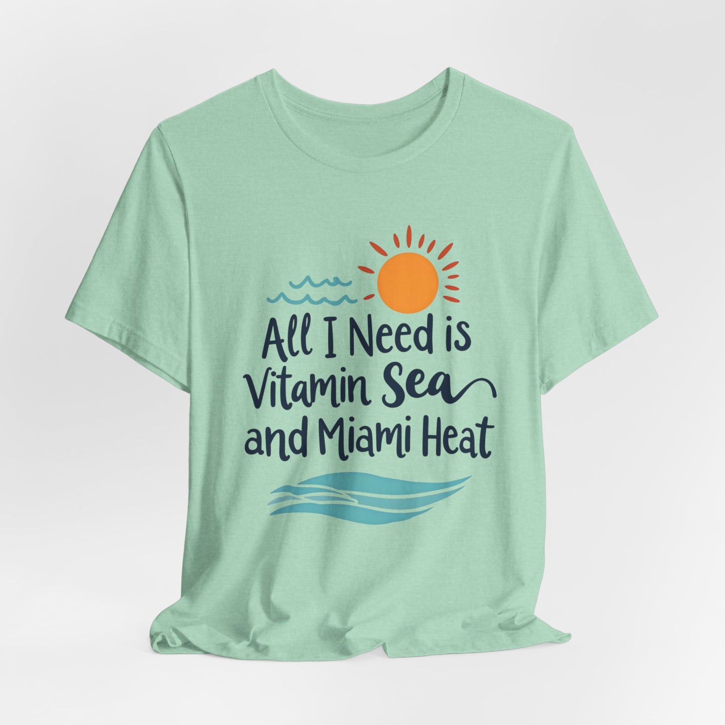 Miami - All I Need is Vitamin Sea and Miami Heat | T-shirt