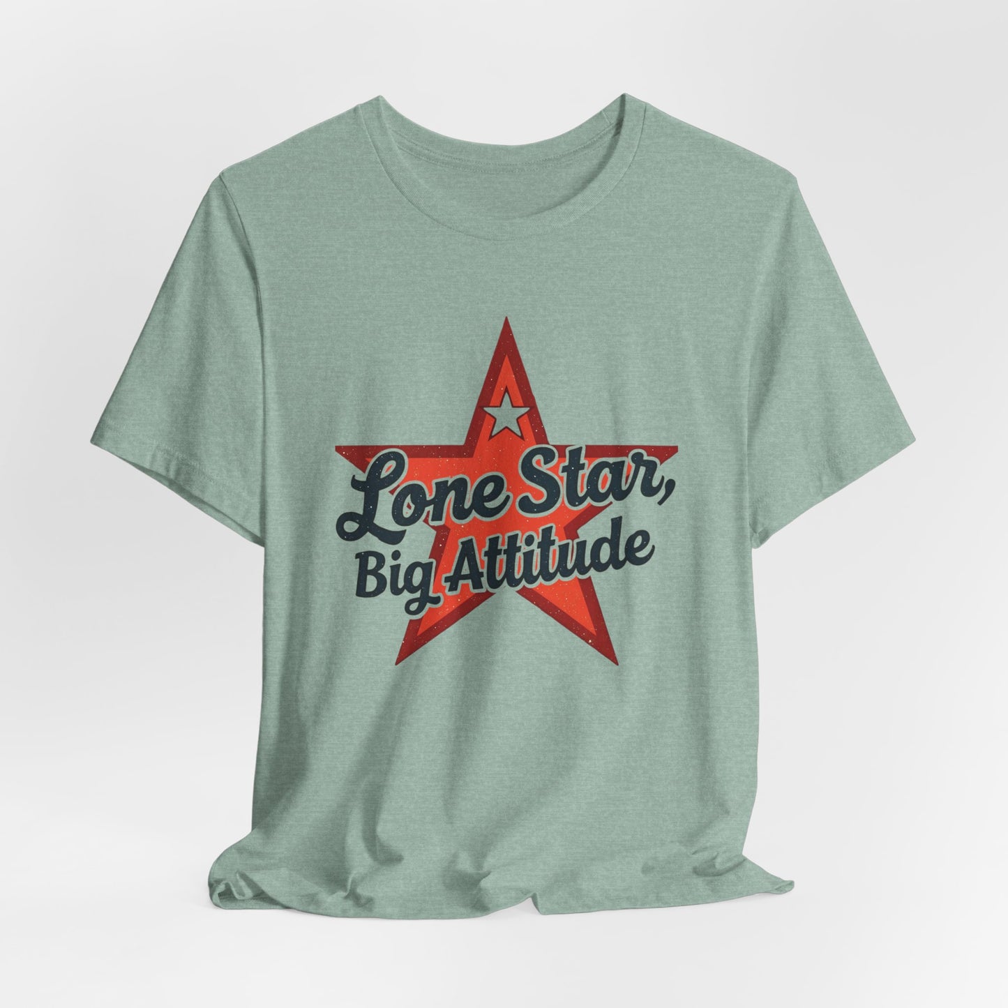 Texas - Lone Star, Big Attitude T-Shirt II | Bold Texan Pride Tee