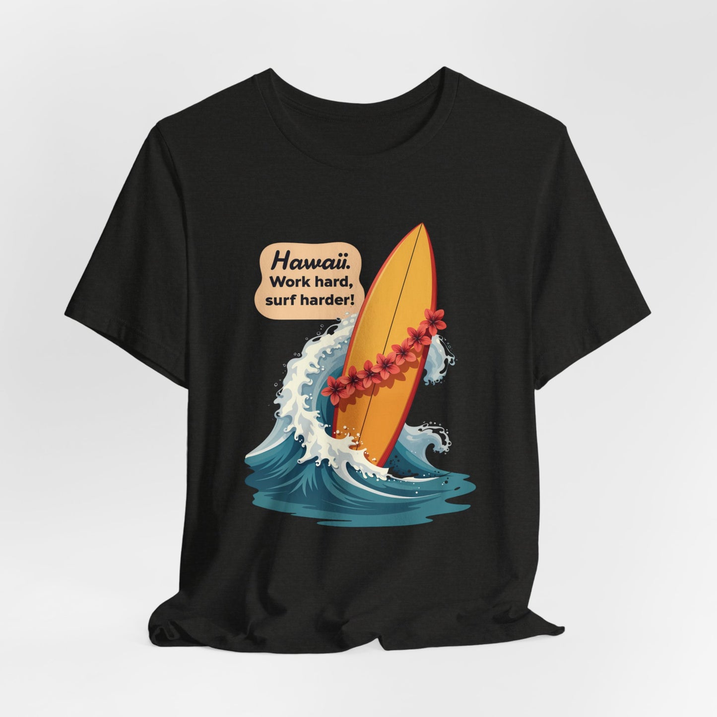 Hawaii - Work Hard, Surf Harder | T-shirt