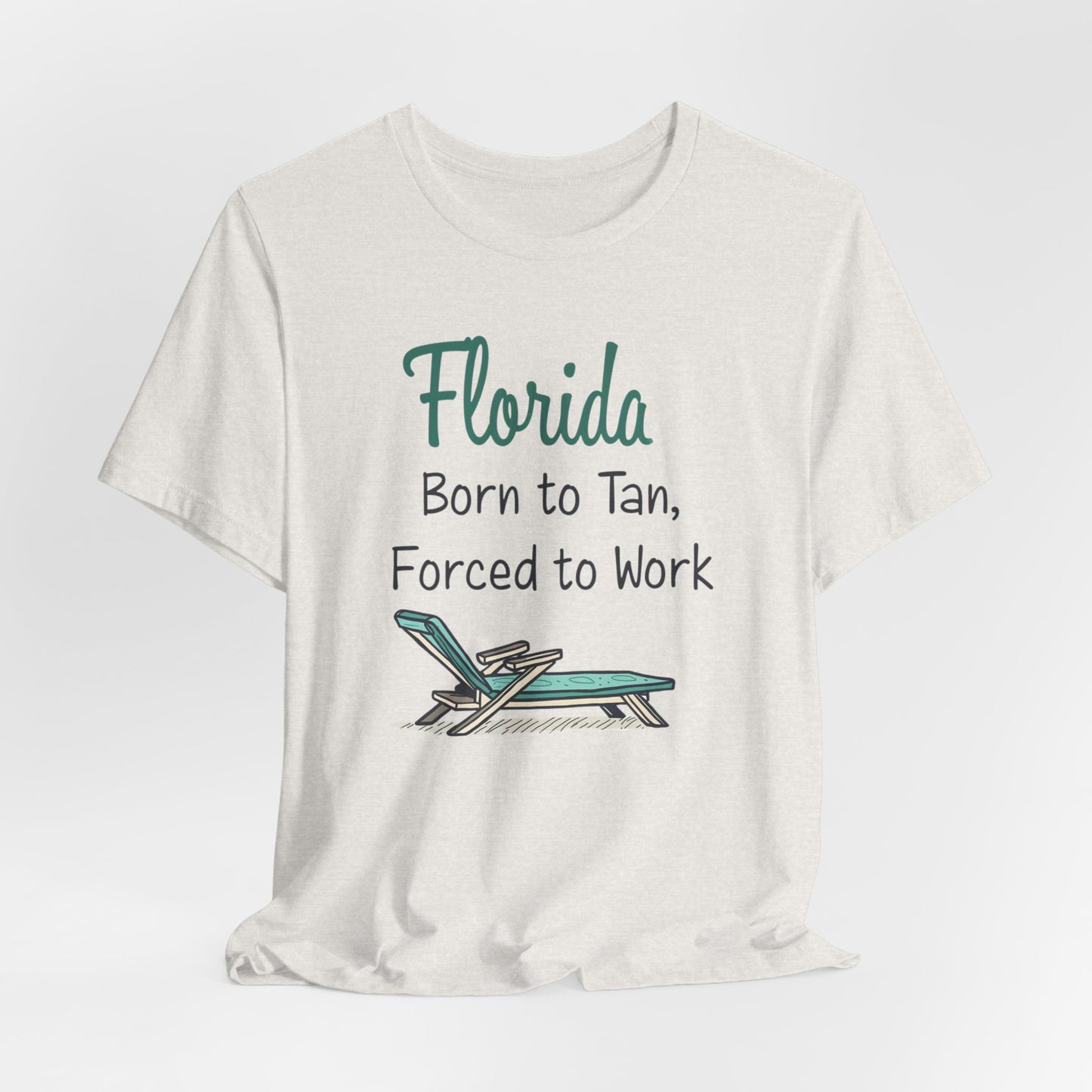 Florida - Born to Tan, Forced to Work | T-shirt