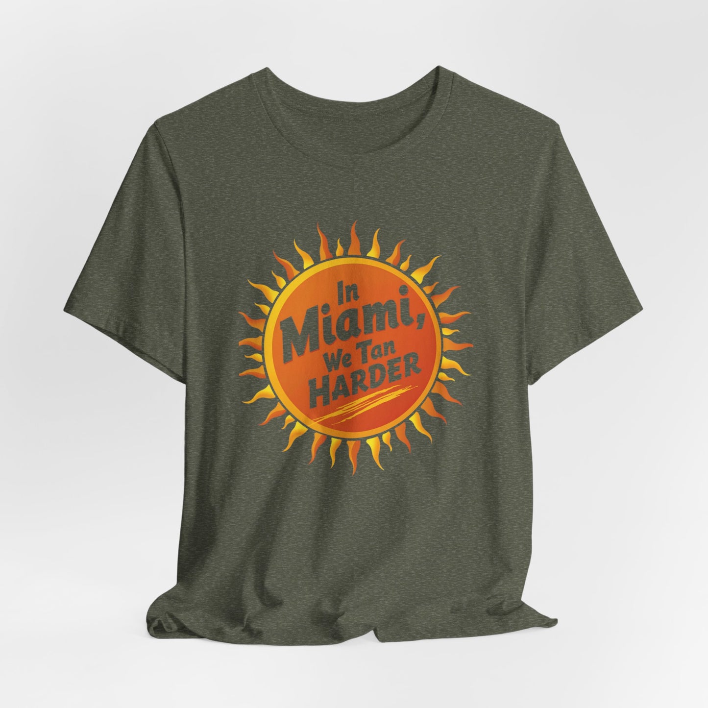 In Miami, We Tan Harder | T-shirt