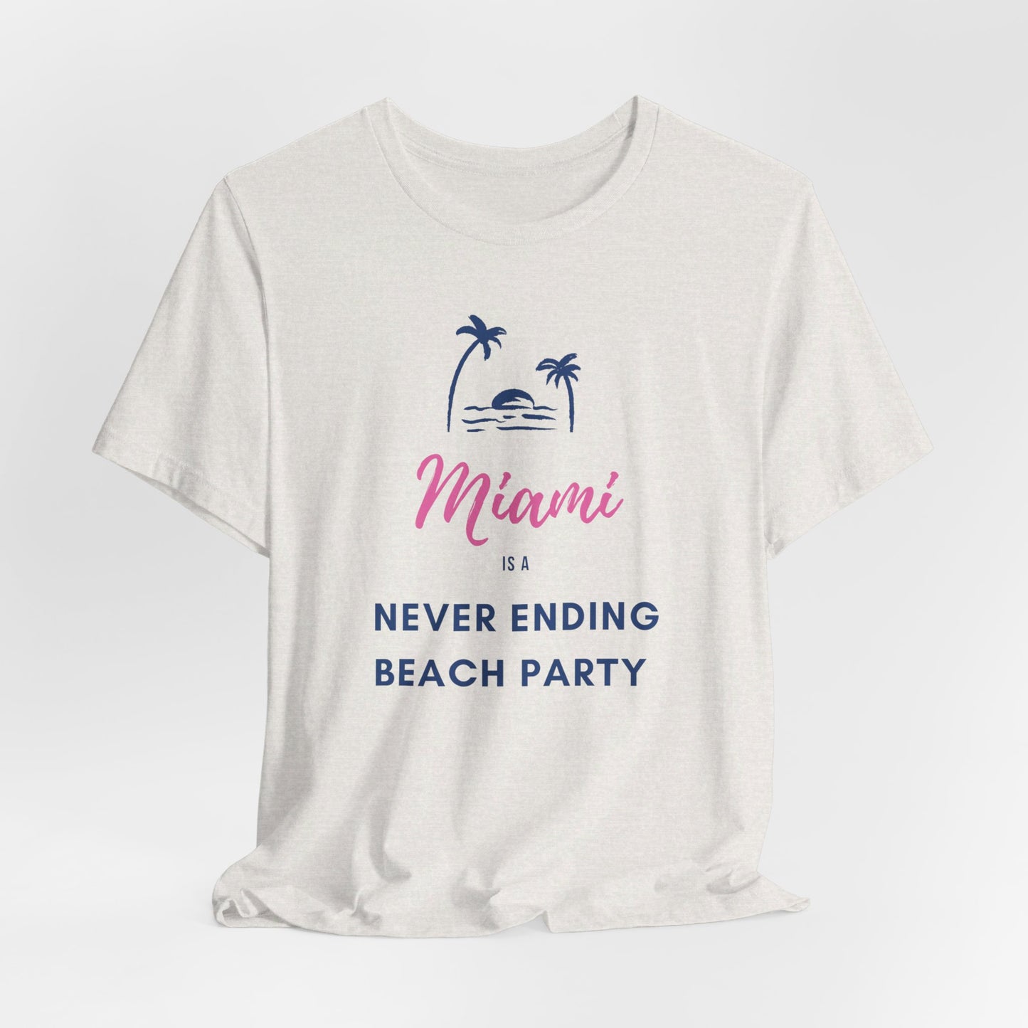 Miami - Never Ending Beach Party | T-Shirt