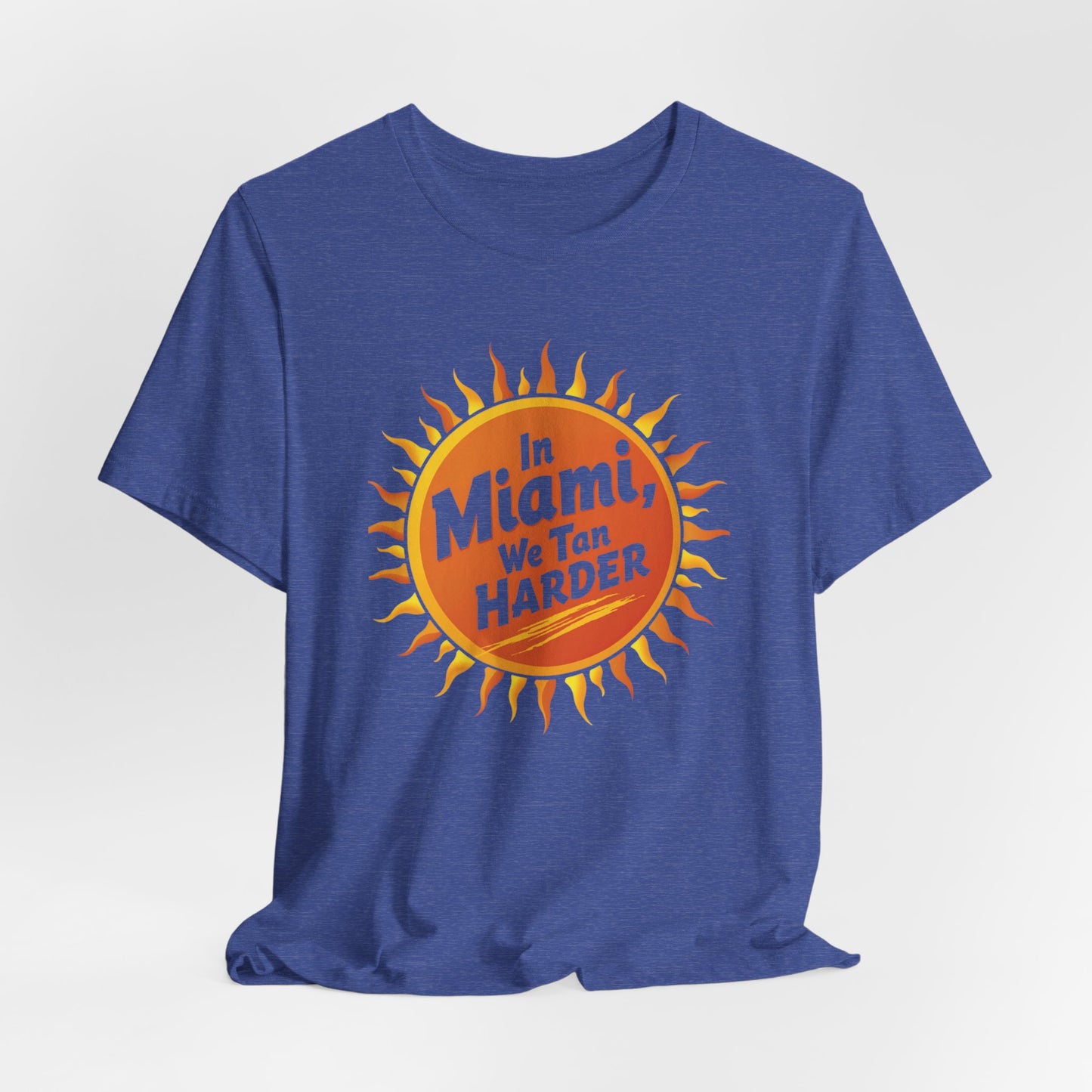 In Miami, We Tan Harder | T-shirt