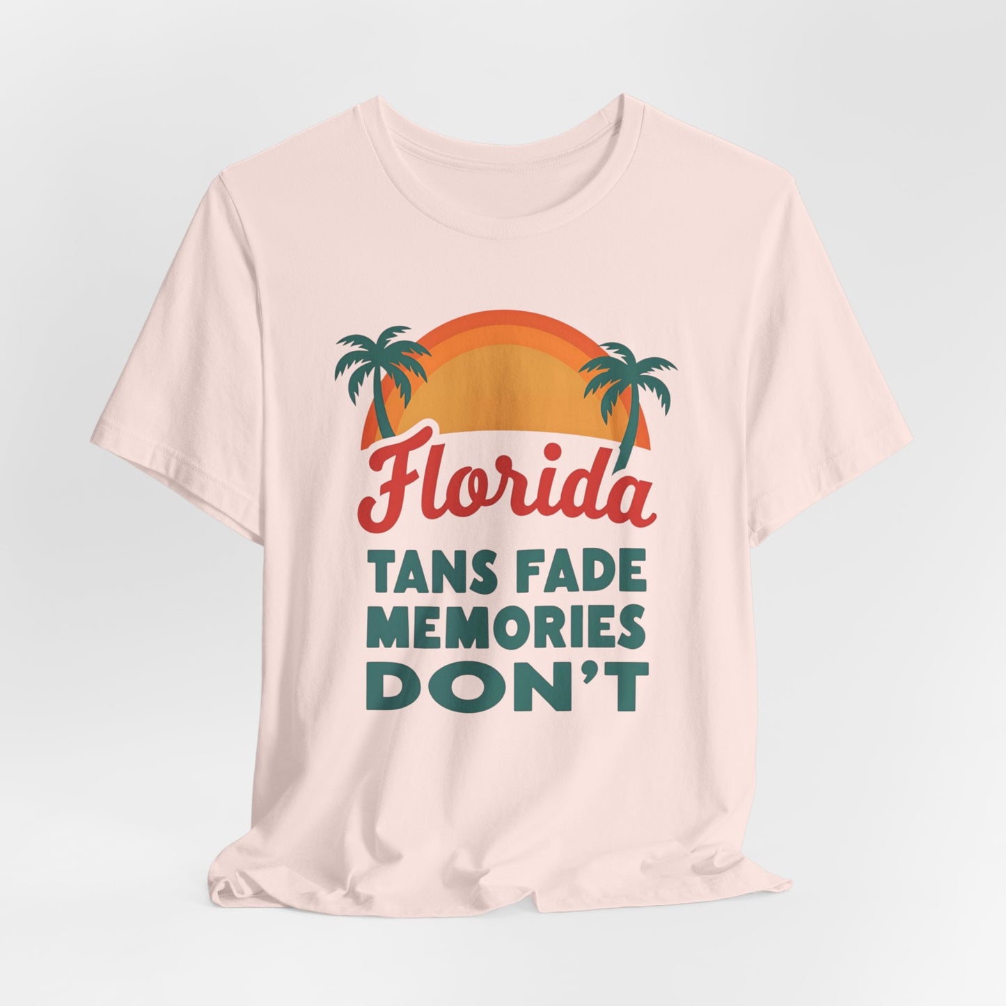 Florida - Tans Fade, Memories Don't | T-shirt