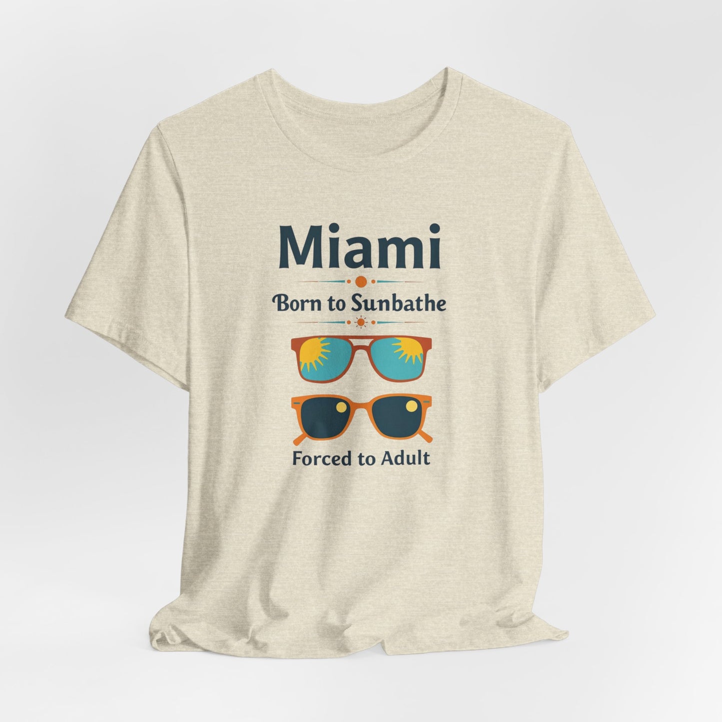 Miami - Born to Sunbathe, Forced to Adult III | T-shirt