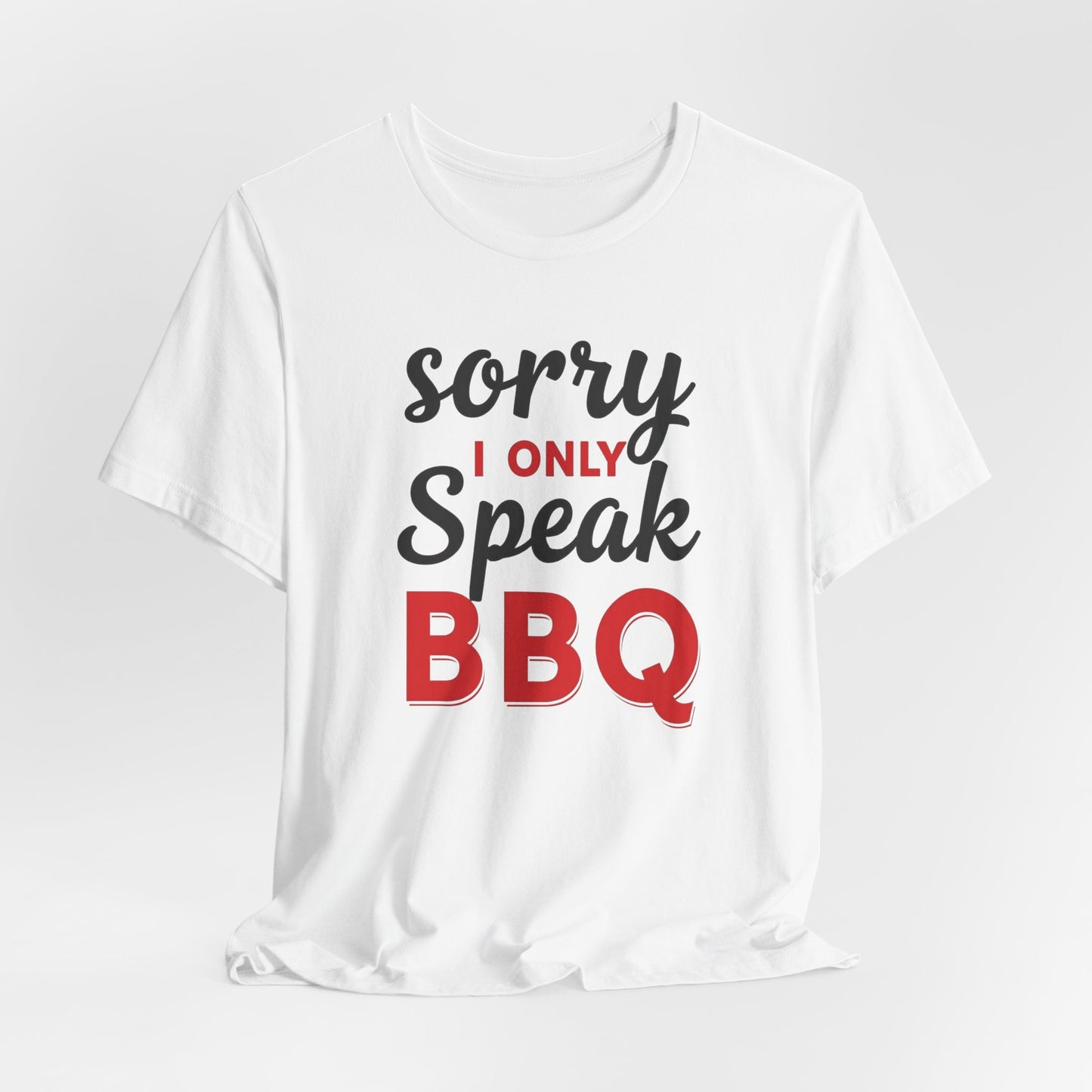 Houston - Sorry, I Only Speak BBQ T-Shirt II | Funny BBQ Lover Tee