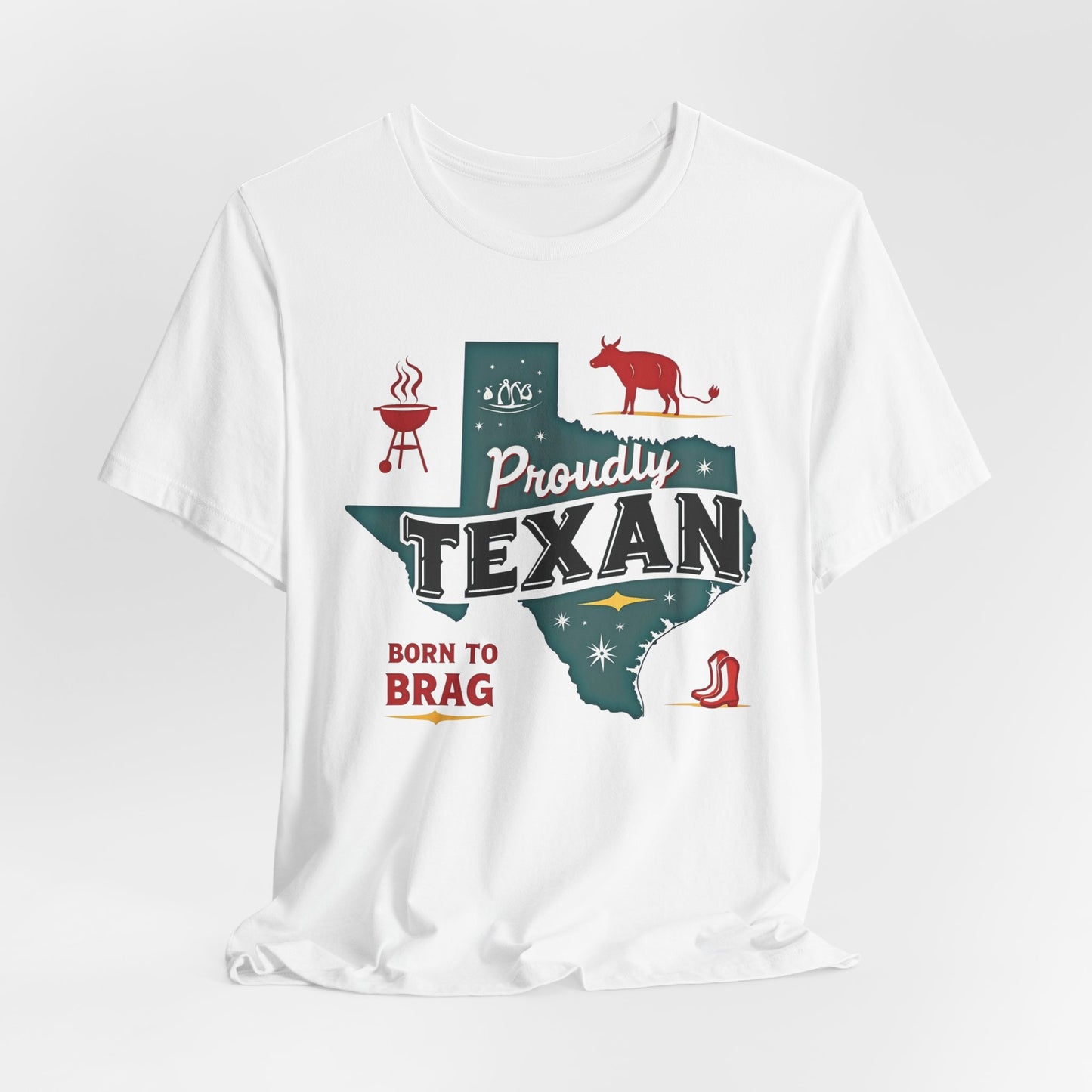 Texas - Proudly Texan, Born to Brag T-Shirt III | Lone Star Pride Tee