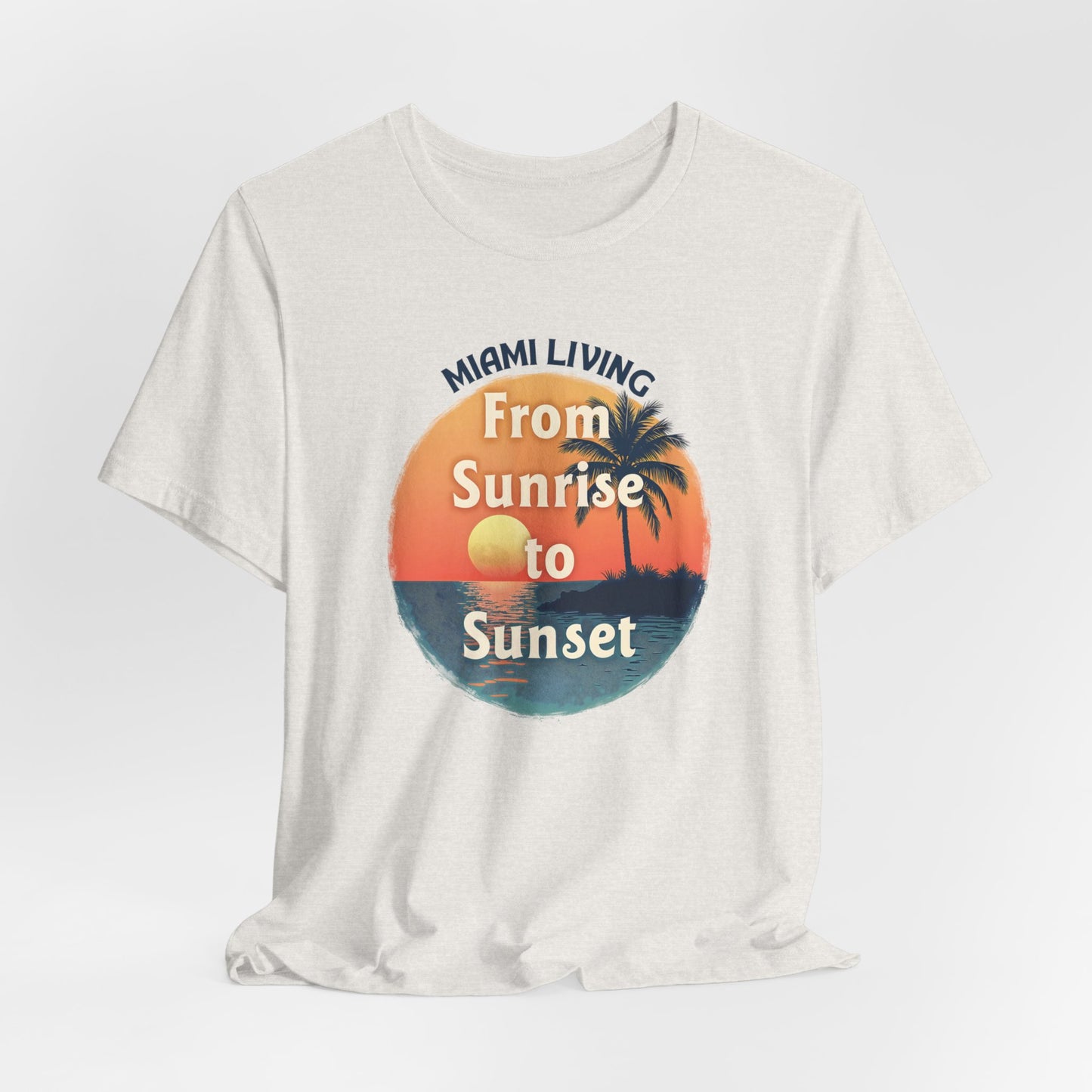 Miami Living - From Sunrise to Sunset | T-shirt