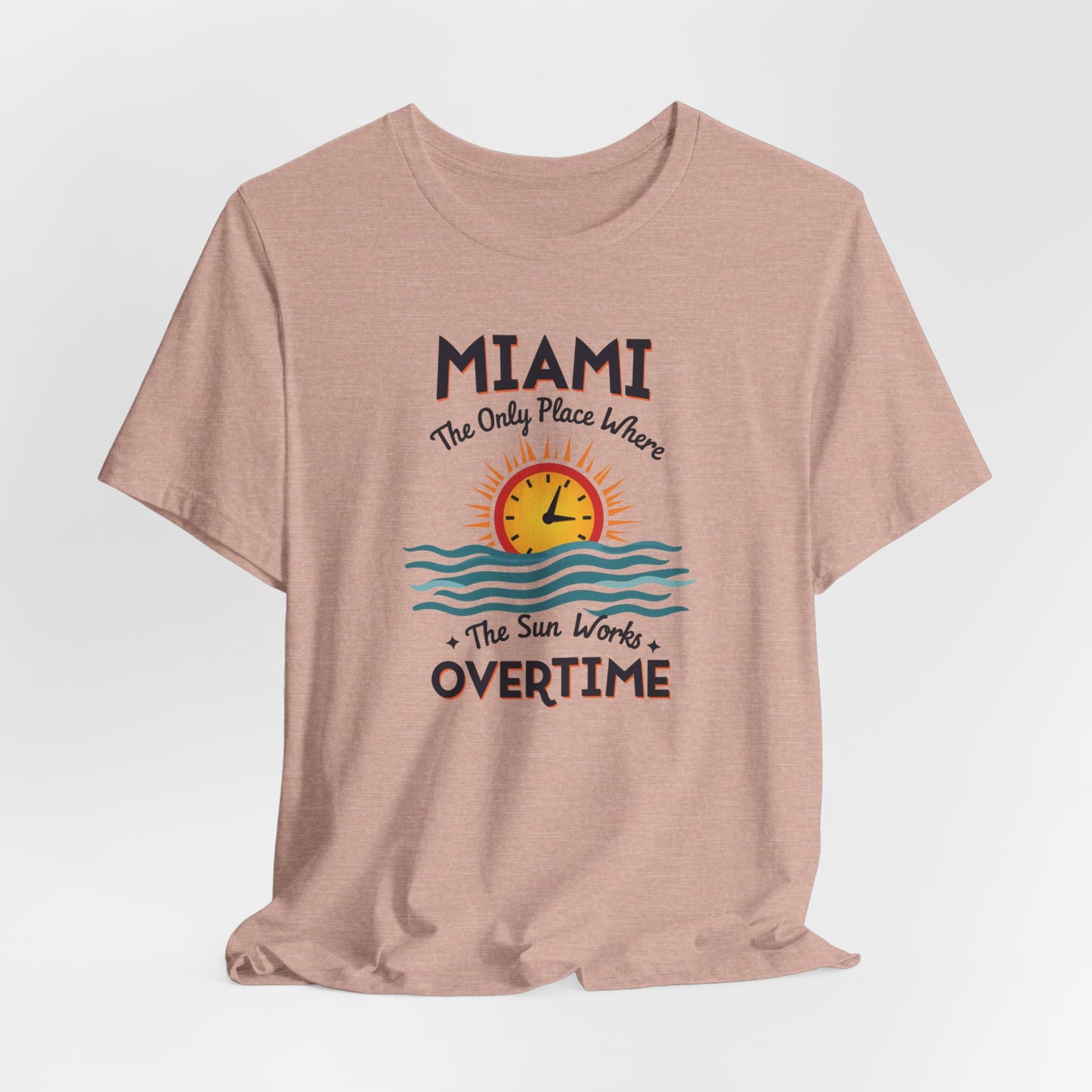 Miami - The Only Place Where the Sun Works Overtime | T-shirt