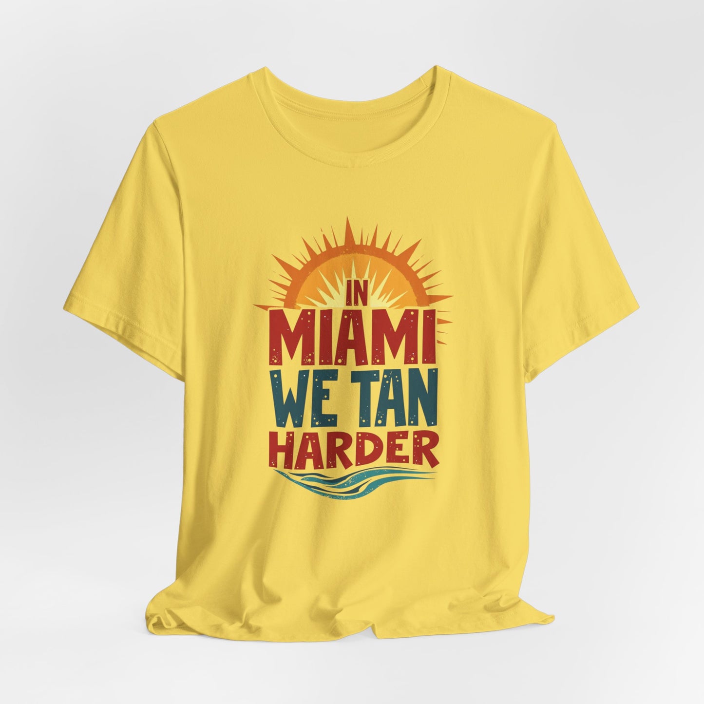 In Miami, We Tan Harder II | T-shirt