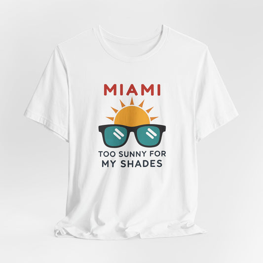 Miami - Too Sunny for My Shades III | T-shirt