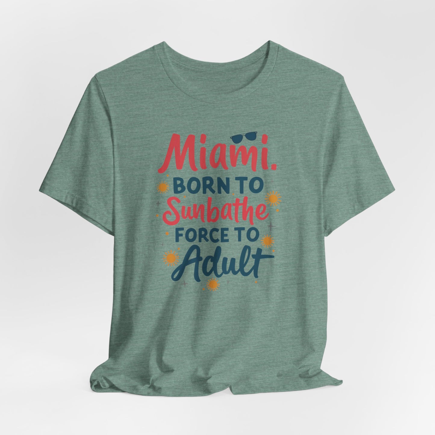 Miami - Born to Sunbathe, Forced to Adult II | T-shirt