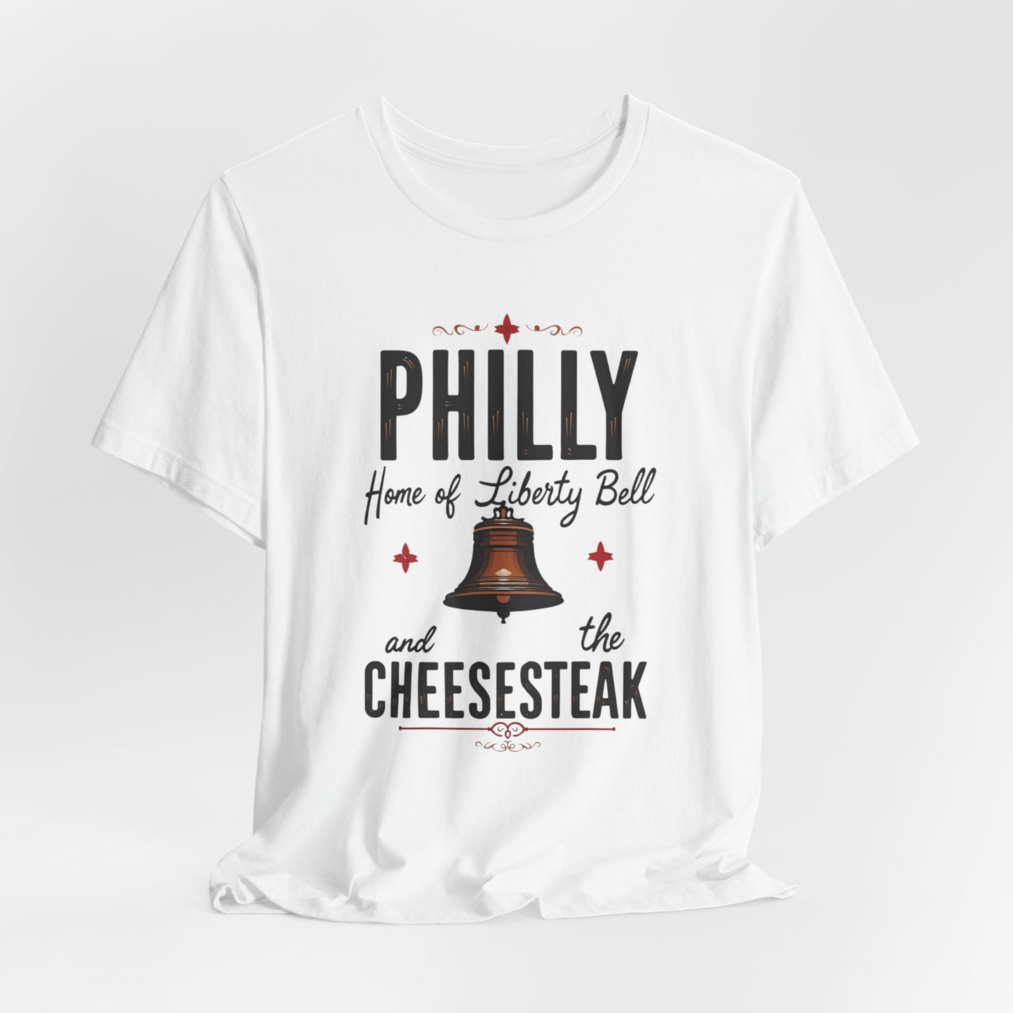 Philly - Home of Liberty Bell & Cheesesteak | T-shirt