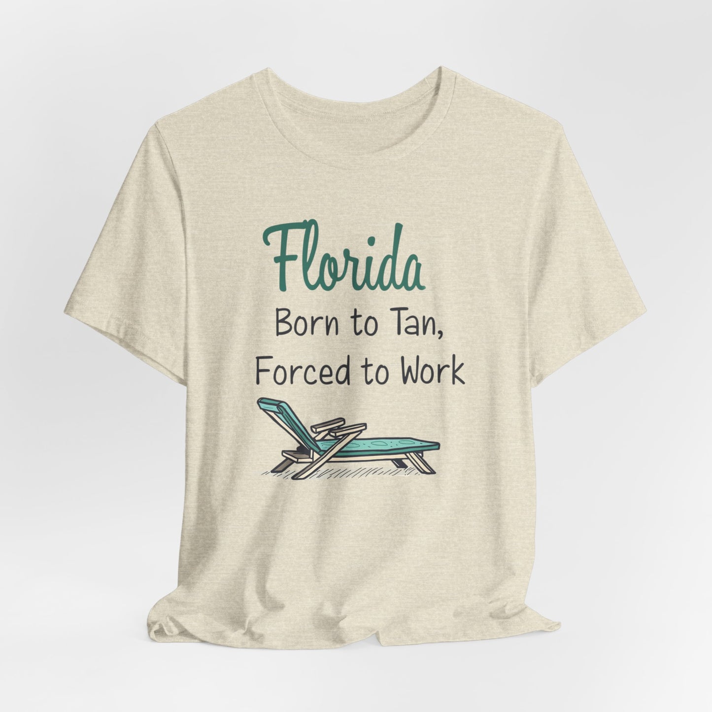 Florida - Born to Tan, Forced to Work | T-shirt