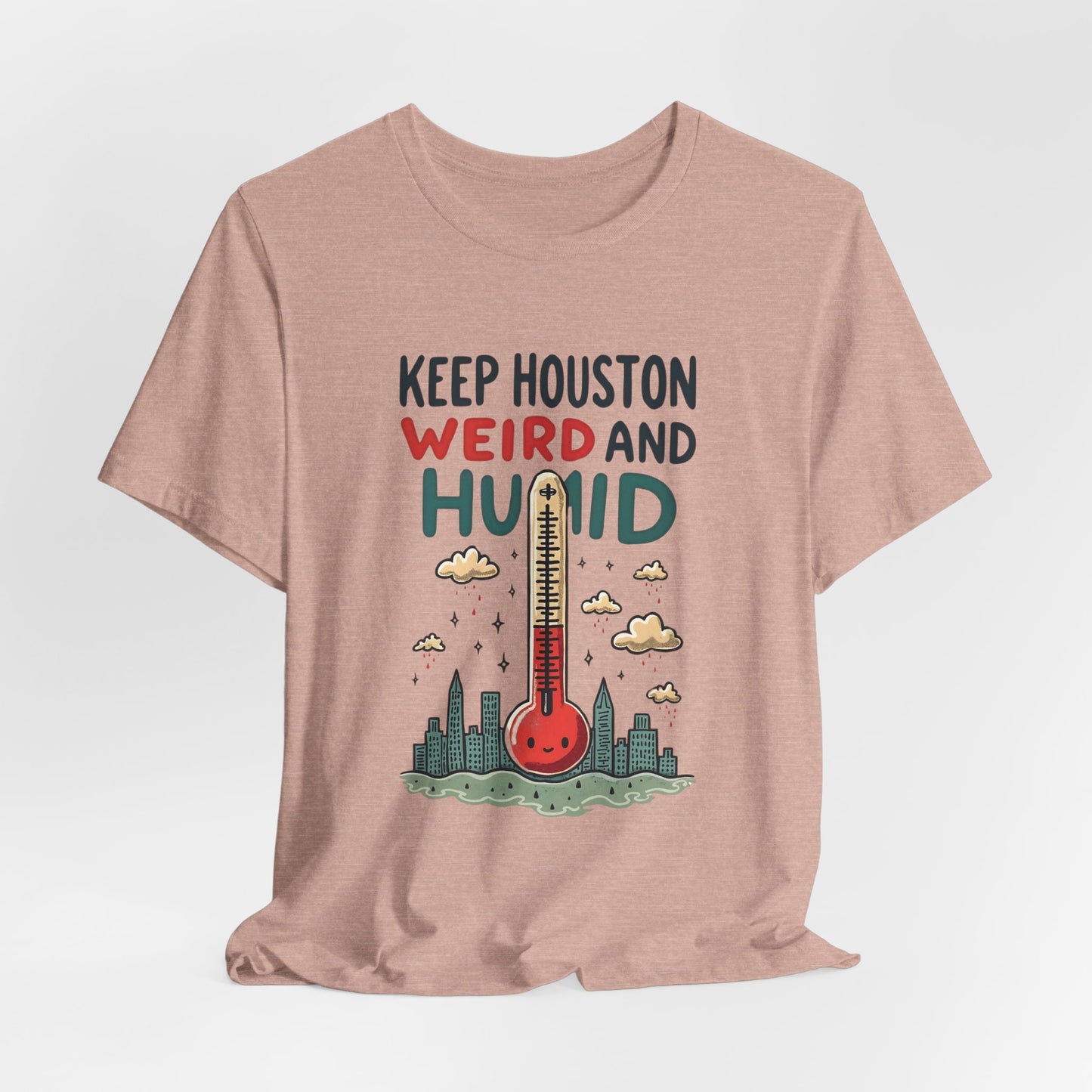 Houston - Keep Houston Weird and Humid T-Shirt | Funny City Pride Tee