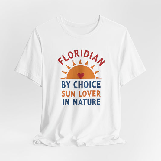 Florida - Floridian by Choice, Sun Lover by Nature | T-shirt