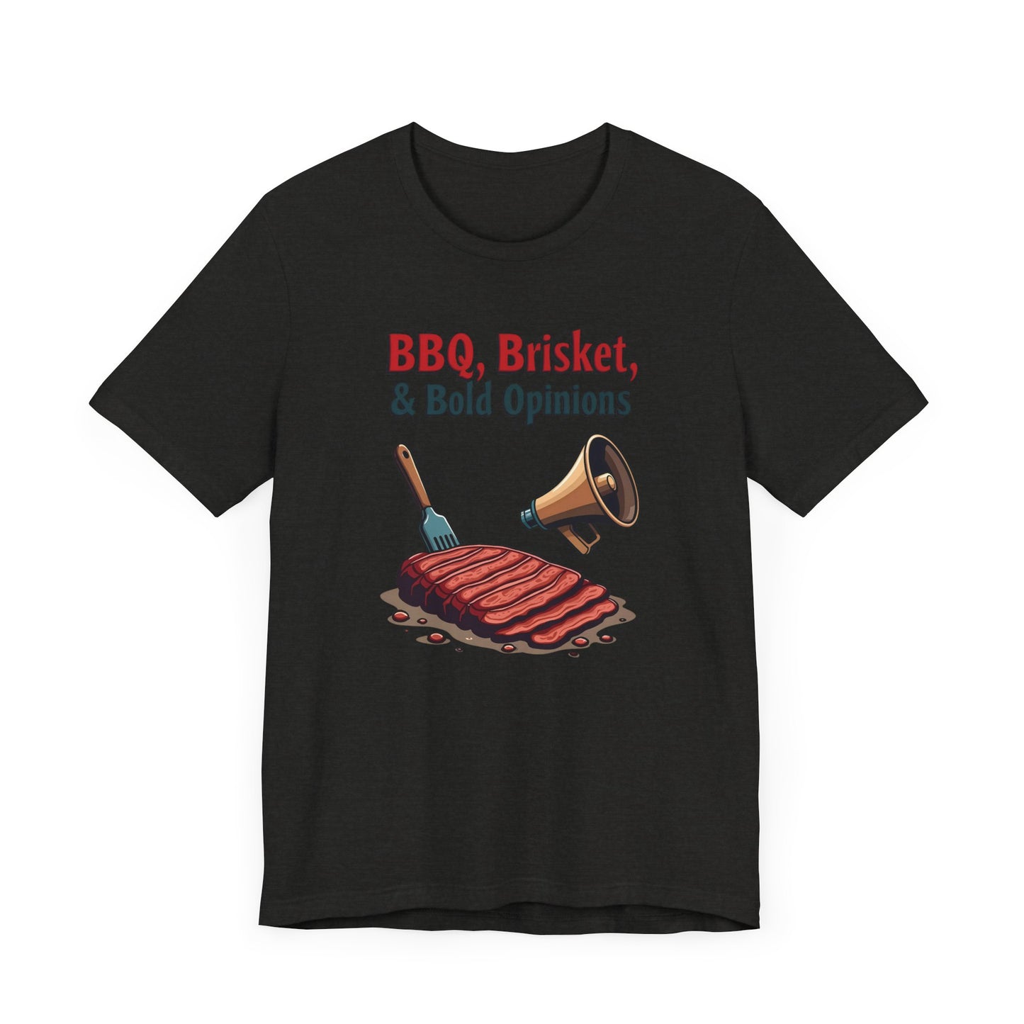 Texas - BBQ, Briskets, and Bold Opinions T-Shirt | Funny Southern Tee