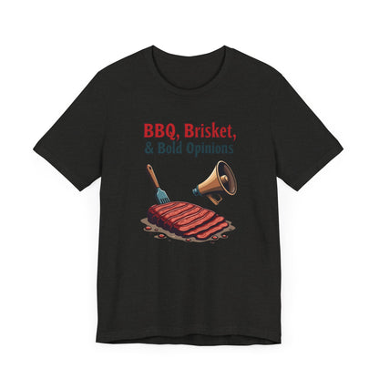 Texas - BBQ, Briskets, and Bold Opinions T-Shirt | Funny Southern Tee