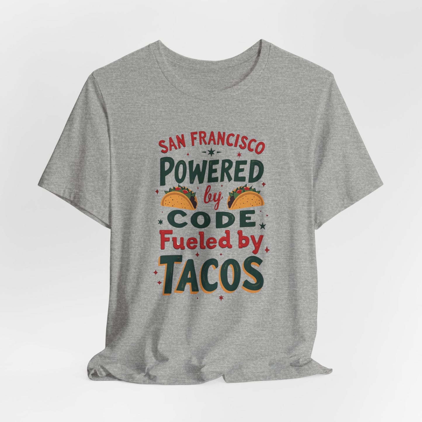 San Francisco - Powered by Code & Fueled by Tacos | T-shirt