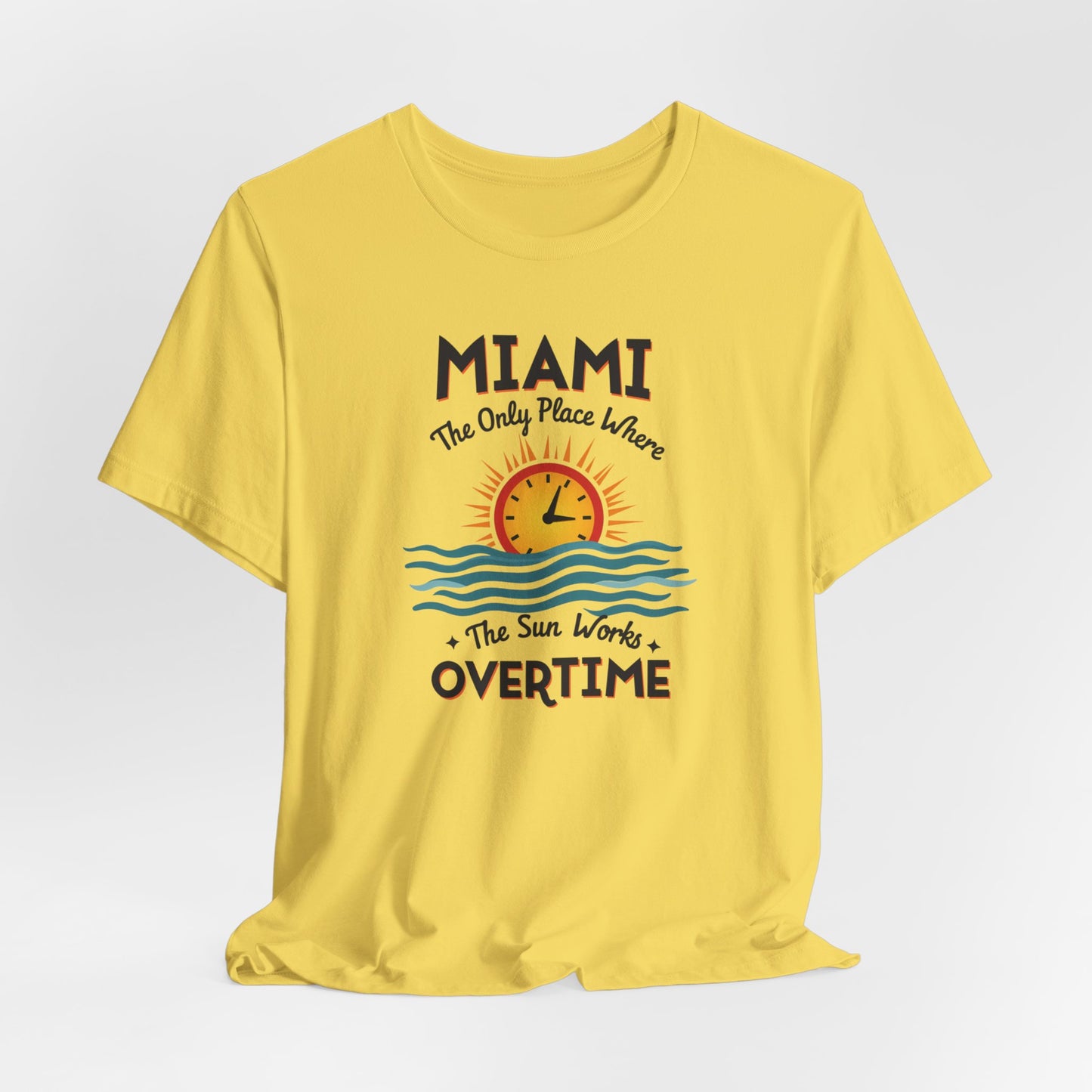 Miami - The Only Place Where the Sun Works Overtime | T-shirt