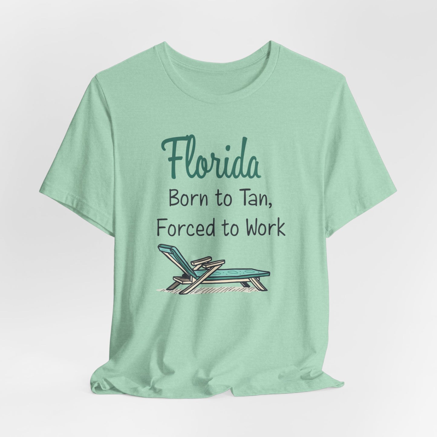 Florida - Born to Tan, Forced to Work | T-shirt