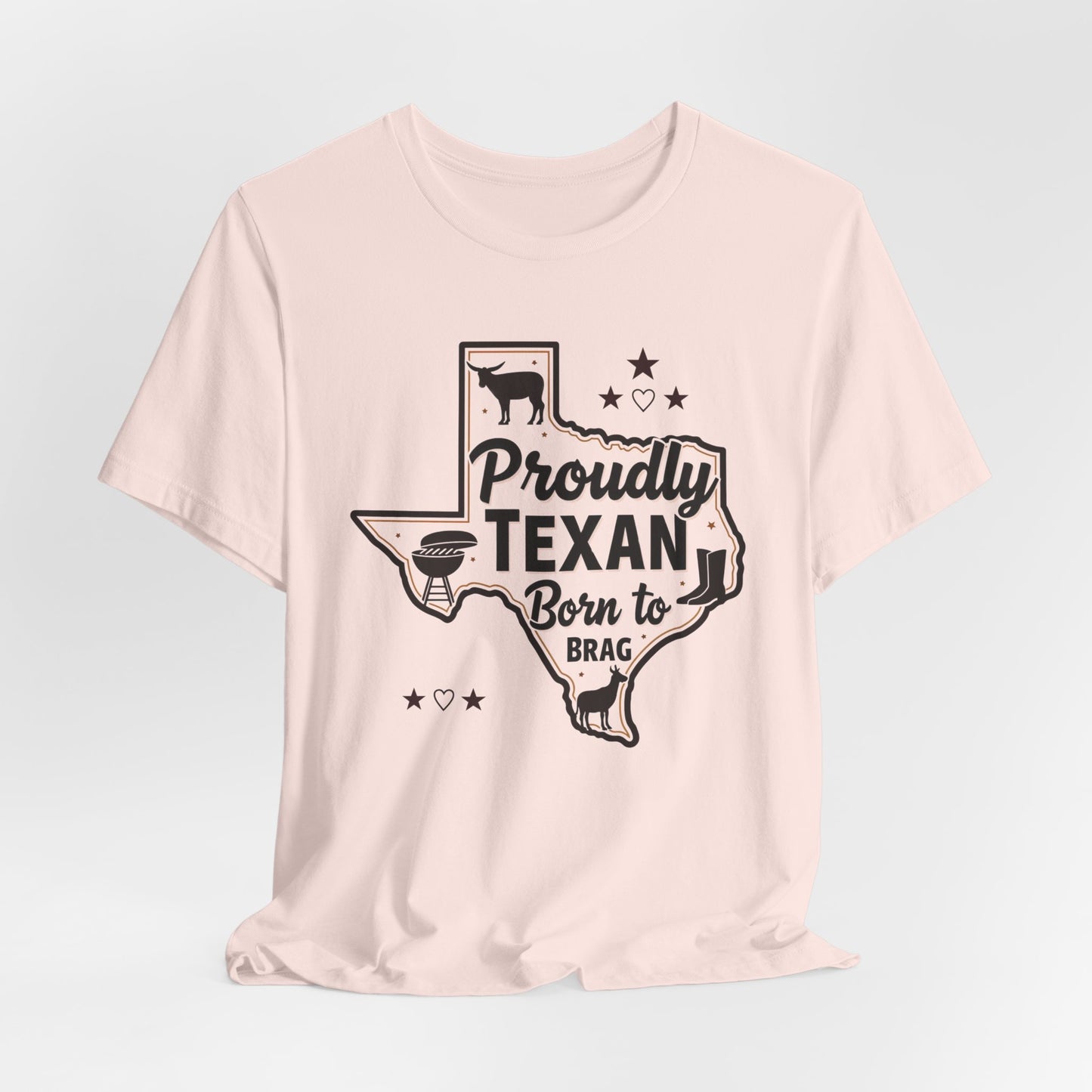 Texas - Proudly Texan, Born to Brag T-Shirt II | Lone Star Pride Tee