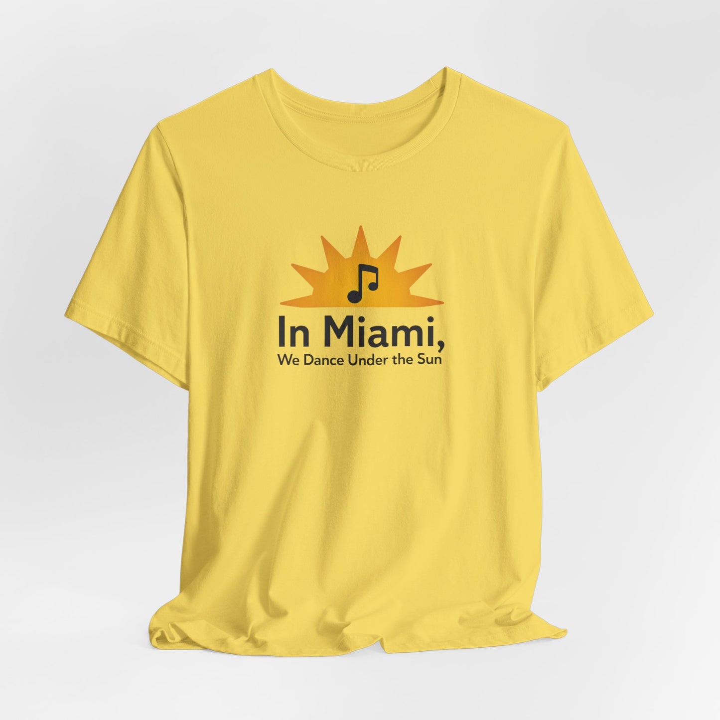 In Miami, We Dance Under the Sun | T-shirt