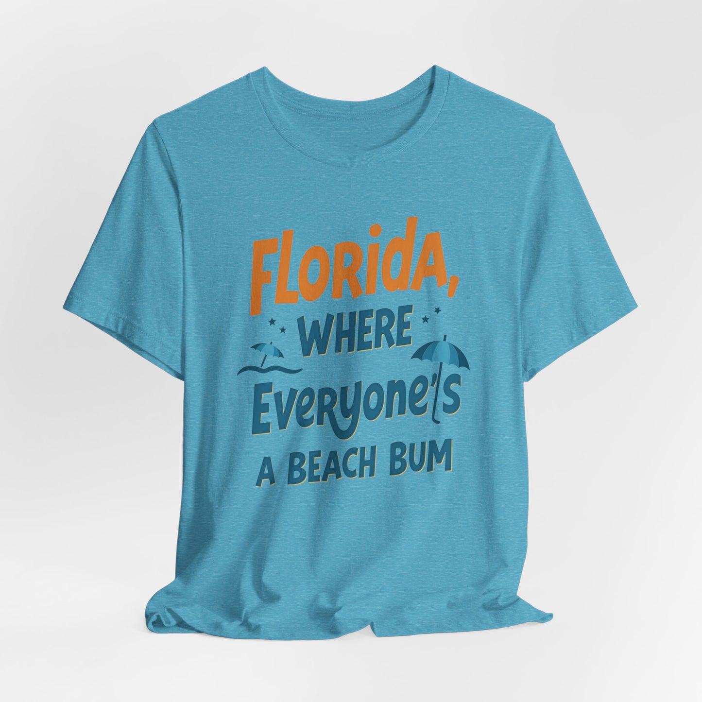 Florida - Where Everyone's a Beach Bum | T-shirt