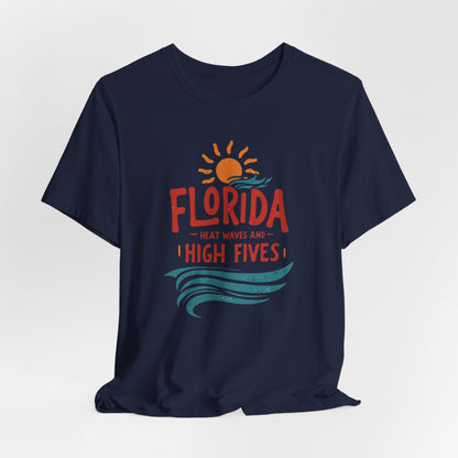 Florida - Heat Waves and High Fives | T-shirt