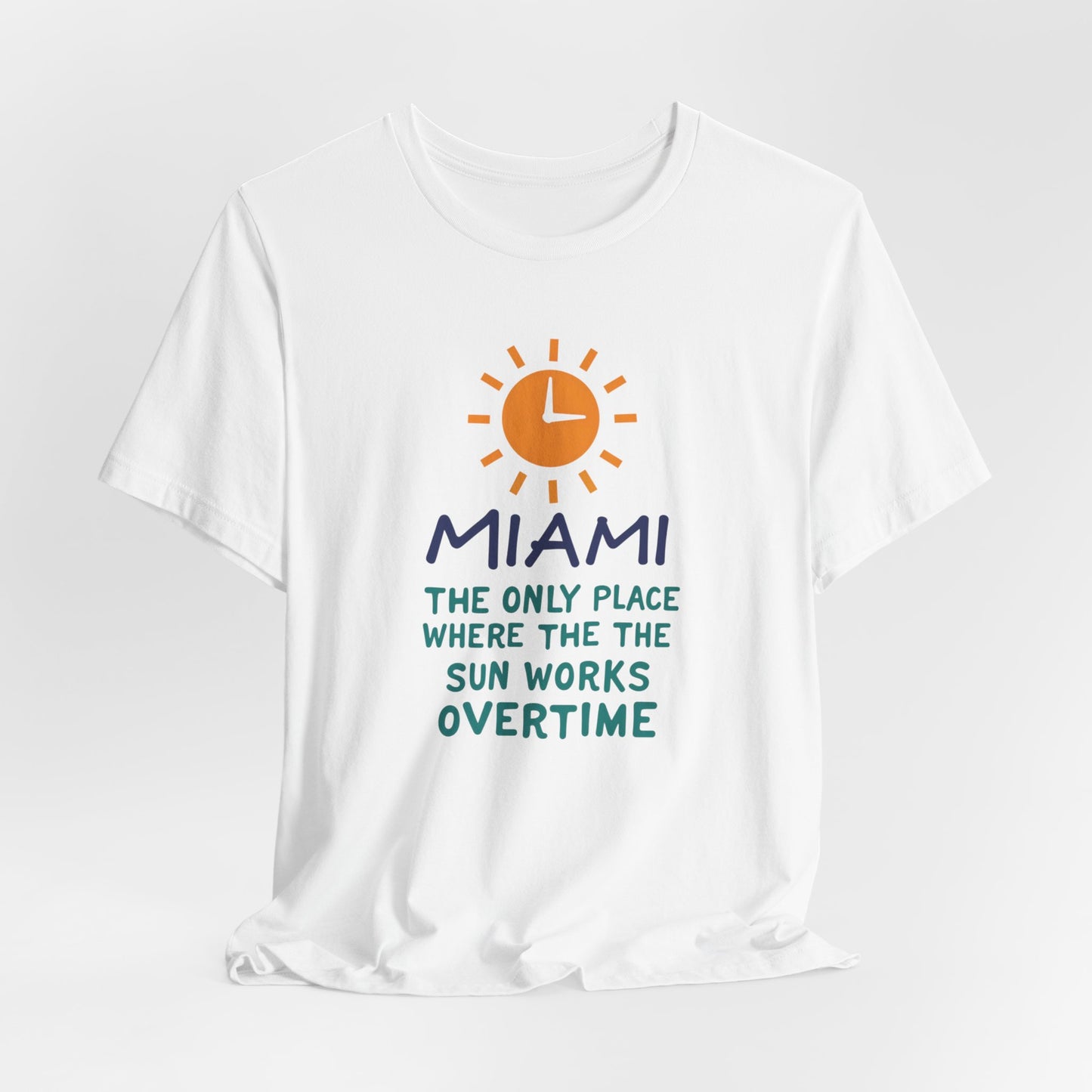 Miami - The Only Place Where the Sun Works Overtime II | T-shirt