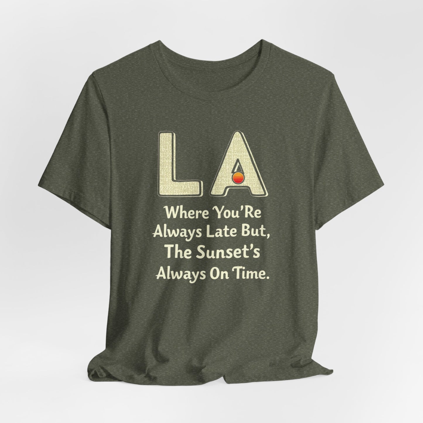 LA - Always Late, But Sunset’s On Time | T-shirt