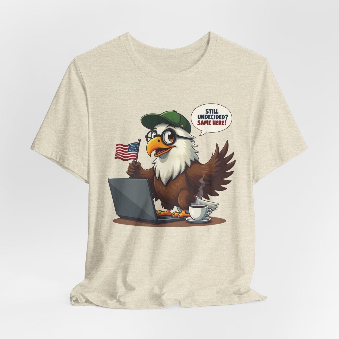 Eagle Design - Still Undecided? Same Here! - U.S Elections | T-shirt