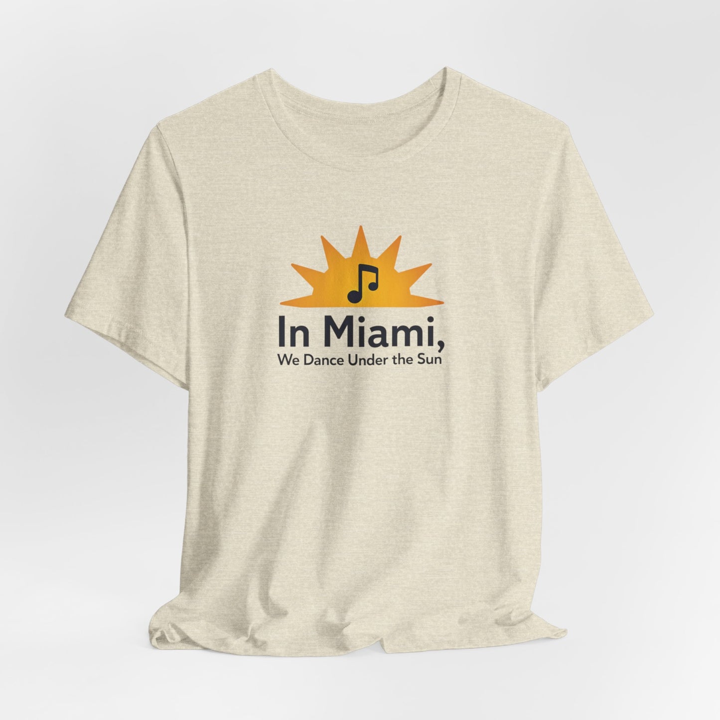 In Miami, We Dance Under the Sun | T-shirt