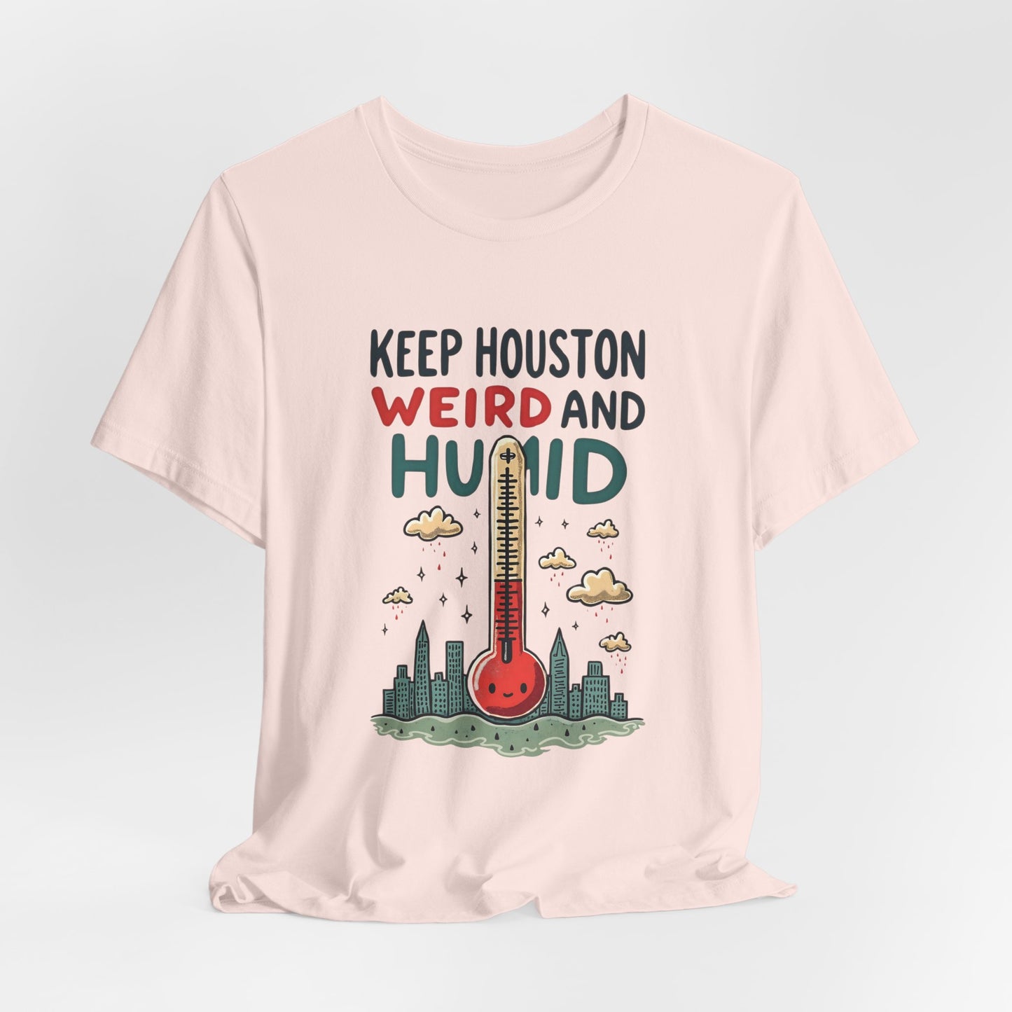 Houston - Keep Houston Weird and Humid T-Shirt | Funny City Pride Tee