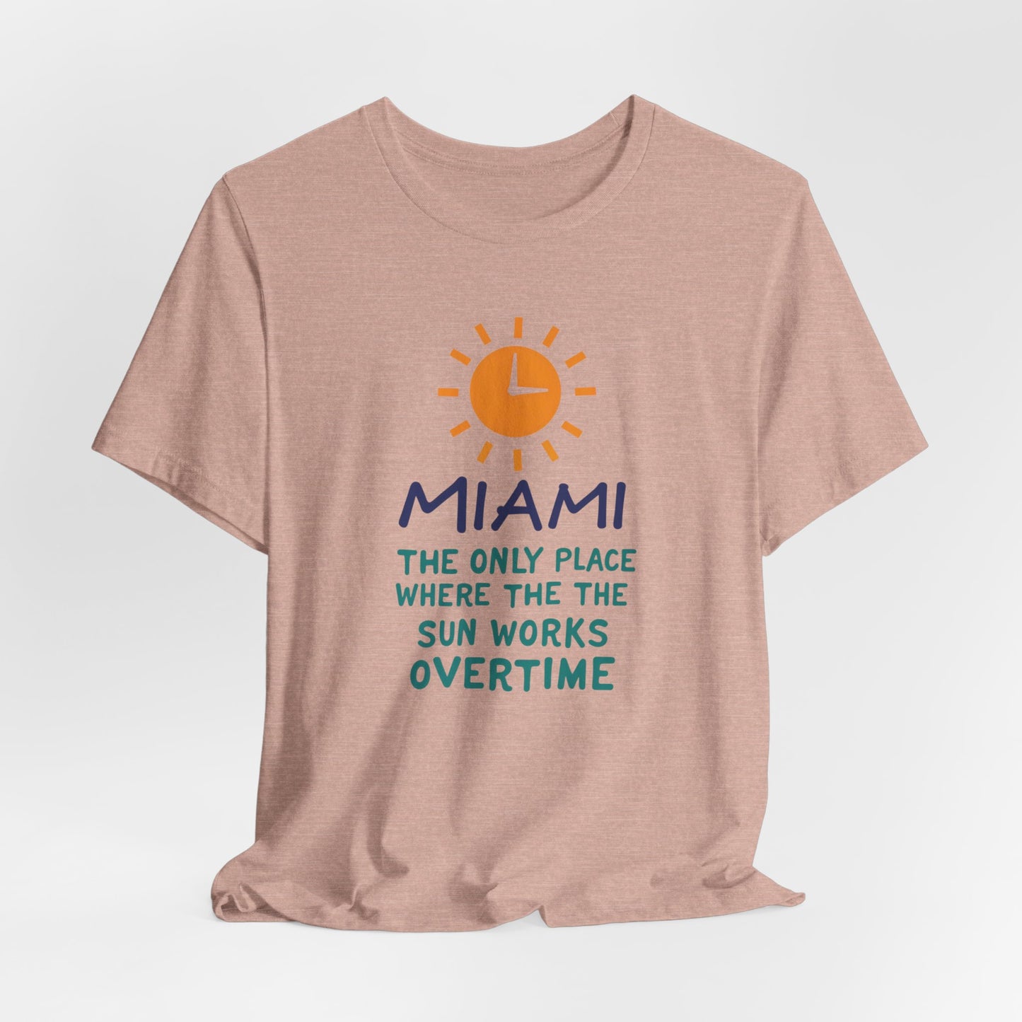 Miami - The Only Place Where the Sun Works Overtime II | T-shirt