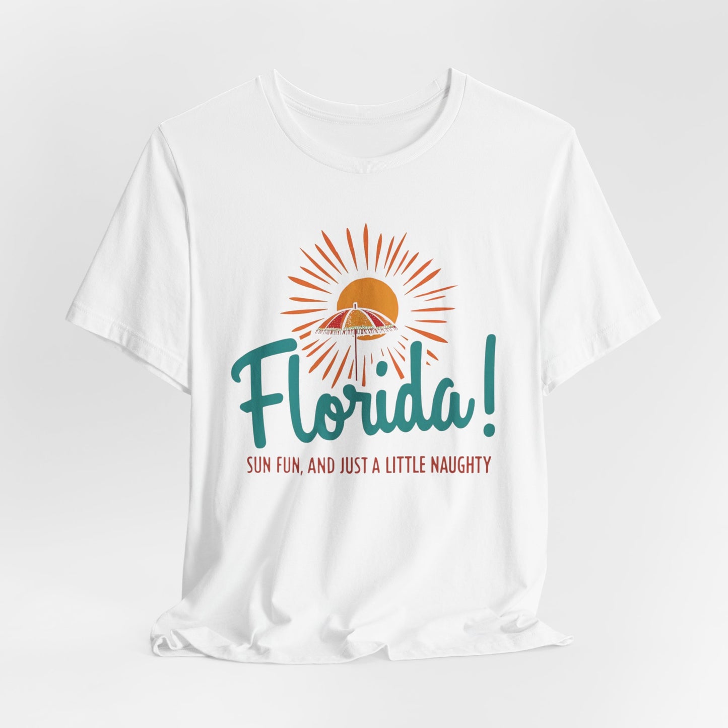 Florida - Sun, Fun, and Just a Little Naughty | T-shirt