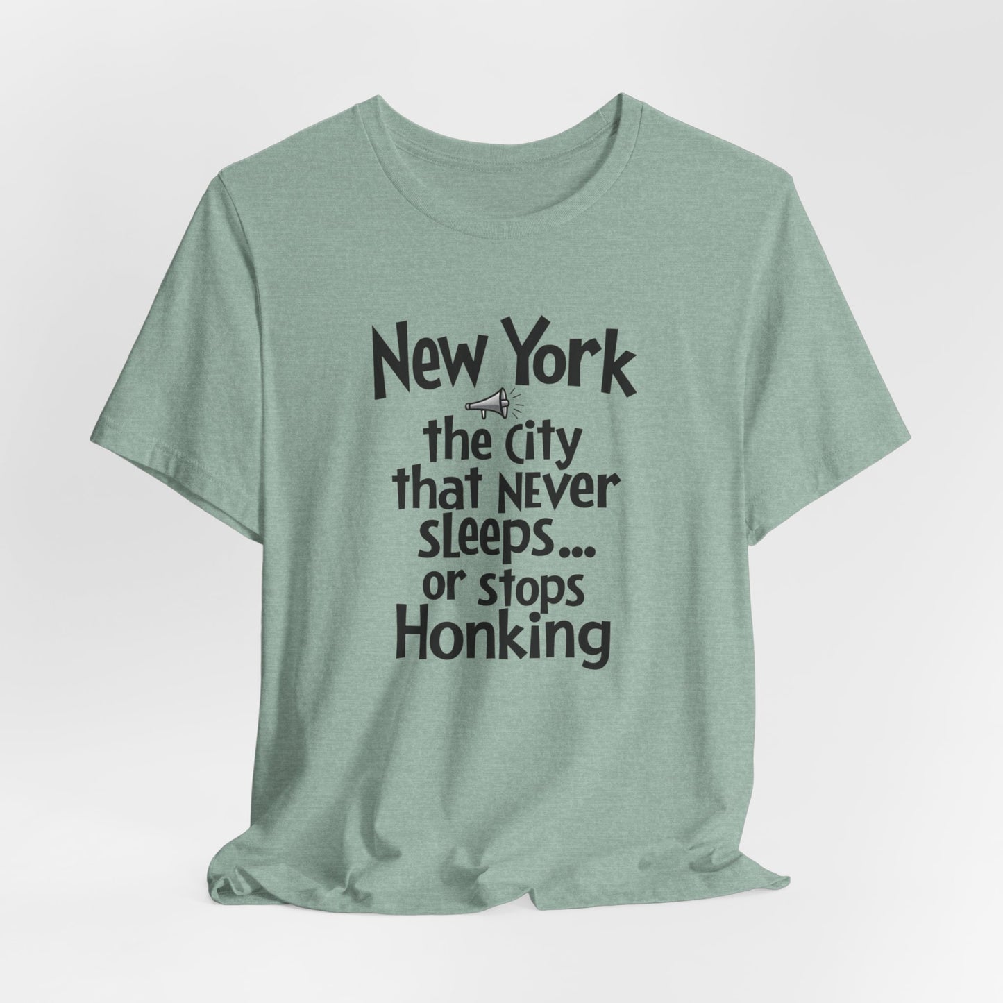 New York - The City That Never Sleeps and Never Stops Honking | T-shirt