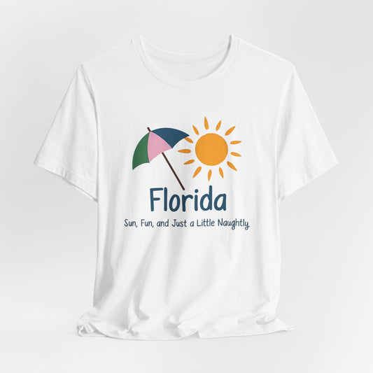 Florida - Sun, Fun, and Just a Little Naughty IV | T-shirt