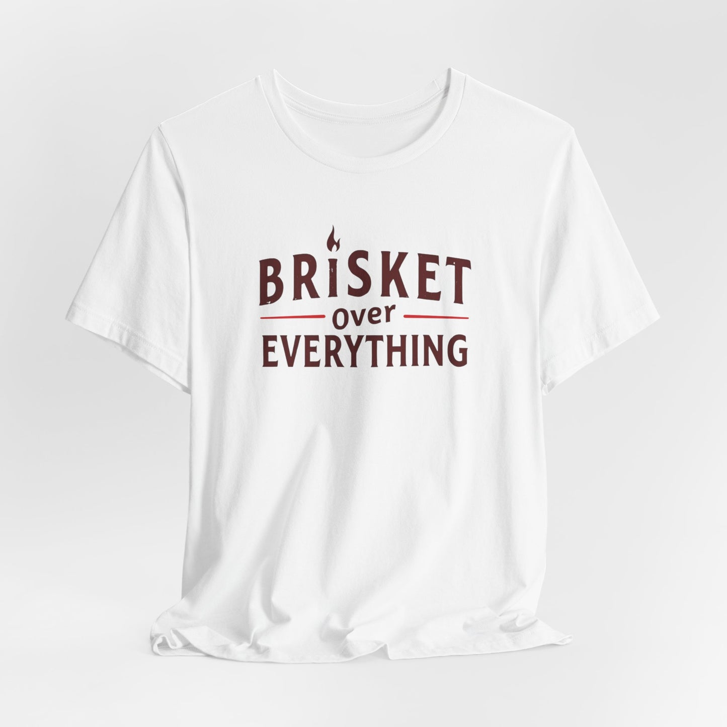 Texas - Brisket Over Everything T-Shirt | BBQ Lover’s Tee