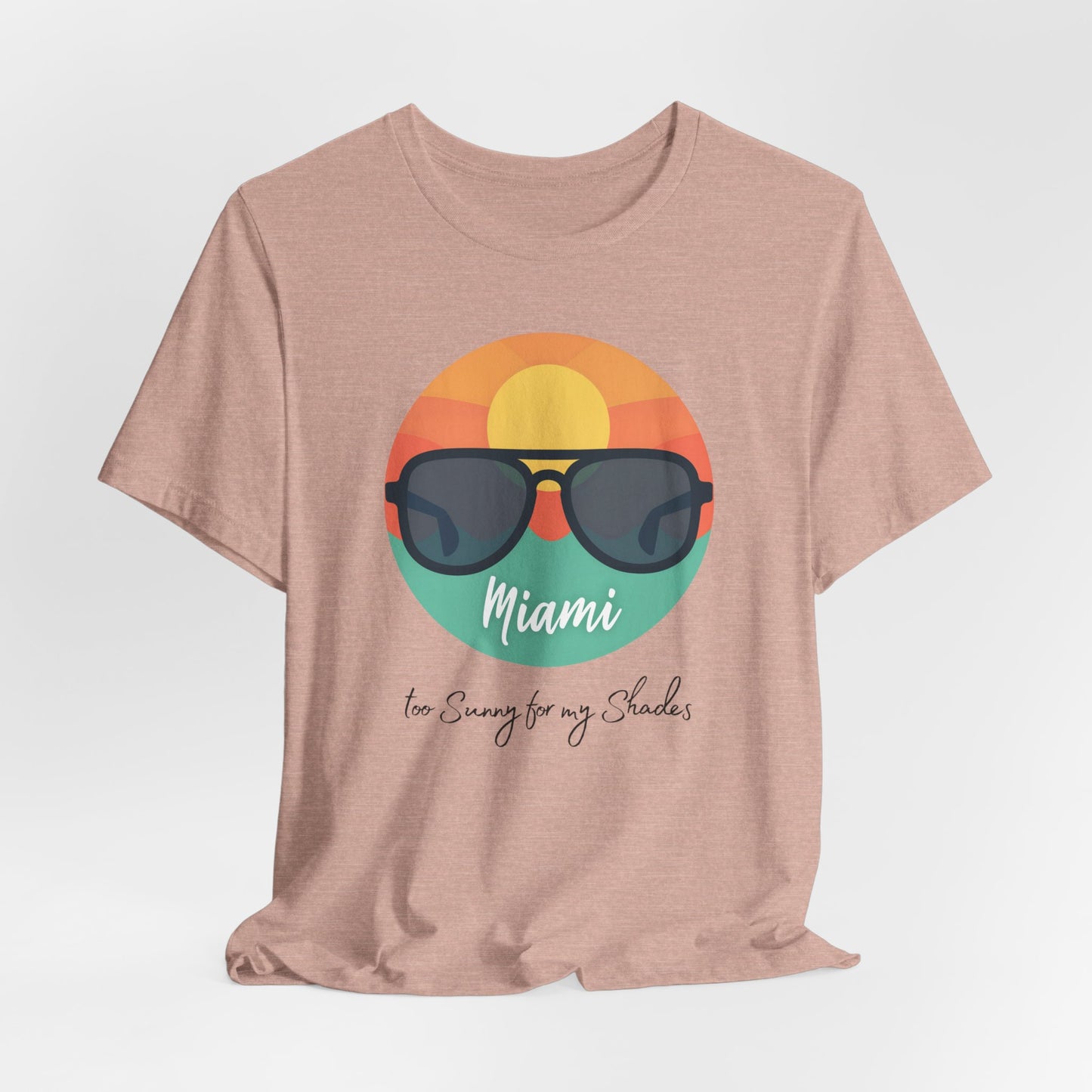 Miami - Too Sunny for My Shades | T-shirt